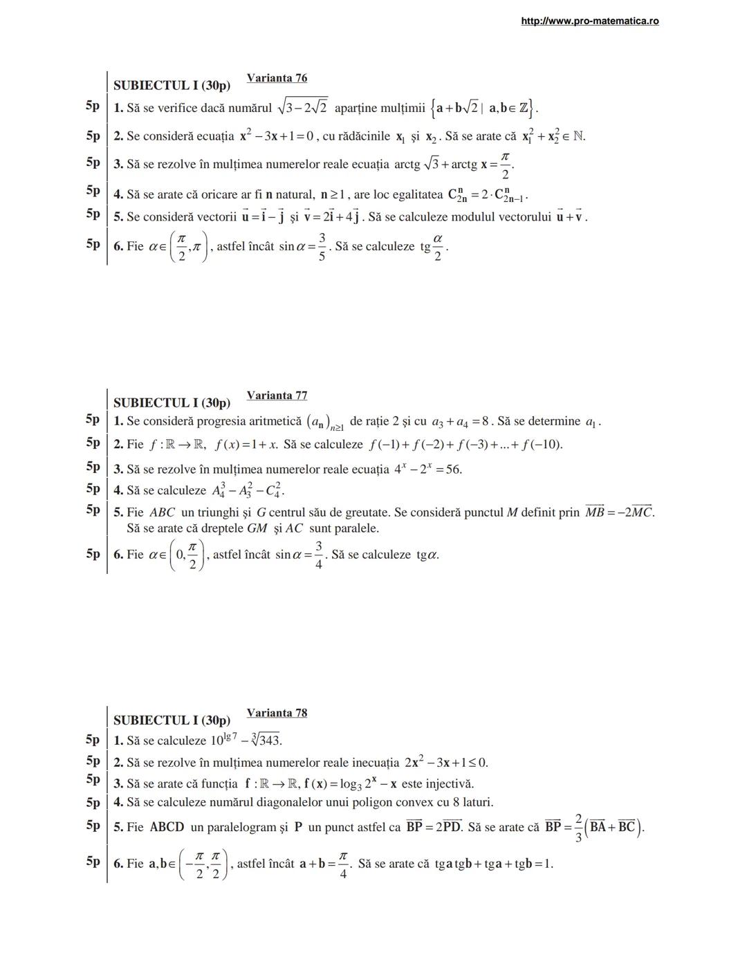 http://www.pro-matematica.ro
5p | SUBIECTUL I (30p) Varianta 1
--|--
5p | Să se determine numărul natural x din egalitatea 1+5+9+...+x=231.