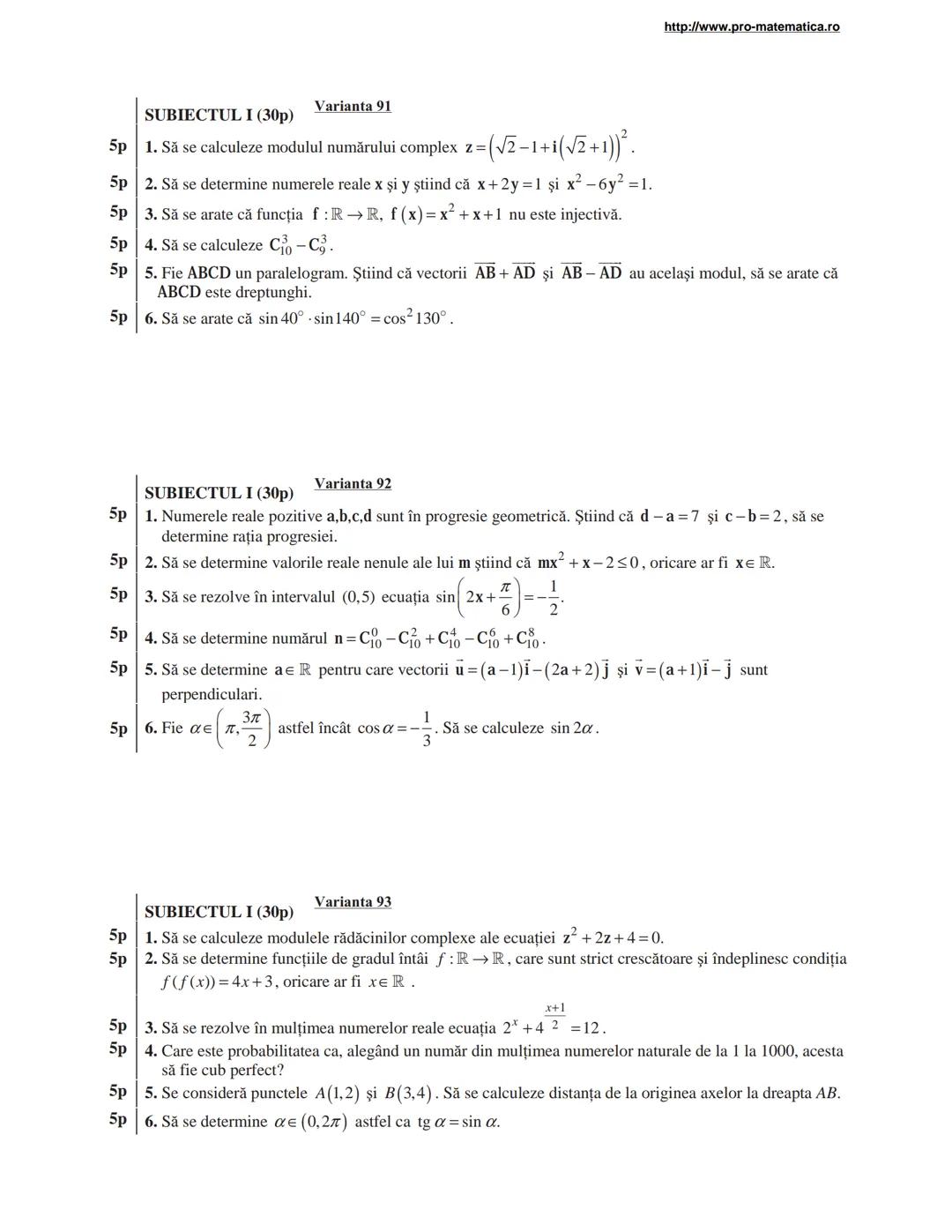 http://www.pro-matematica.ro
5p | SUBIECTUL I (30p) Varianta 1
--|--
5p | Să se determine numărul natural x din egalitatea 1+5+9+...+x=231.