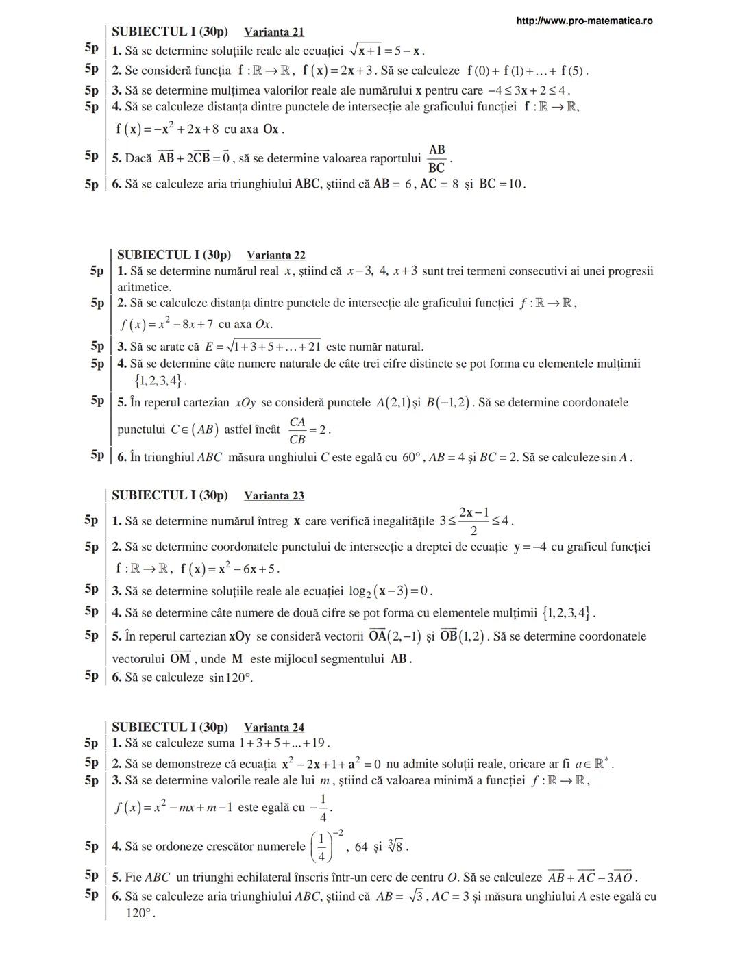 http://www.pro-matematica.ro
5p | SUBIECTUL I (30p) Varianta 1
--|--
5p | Să se determine numărul natural x din egalitatea 1+5+9+...+x=231.