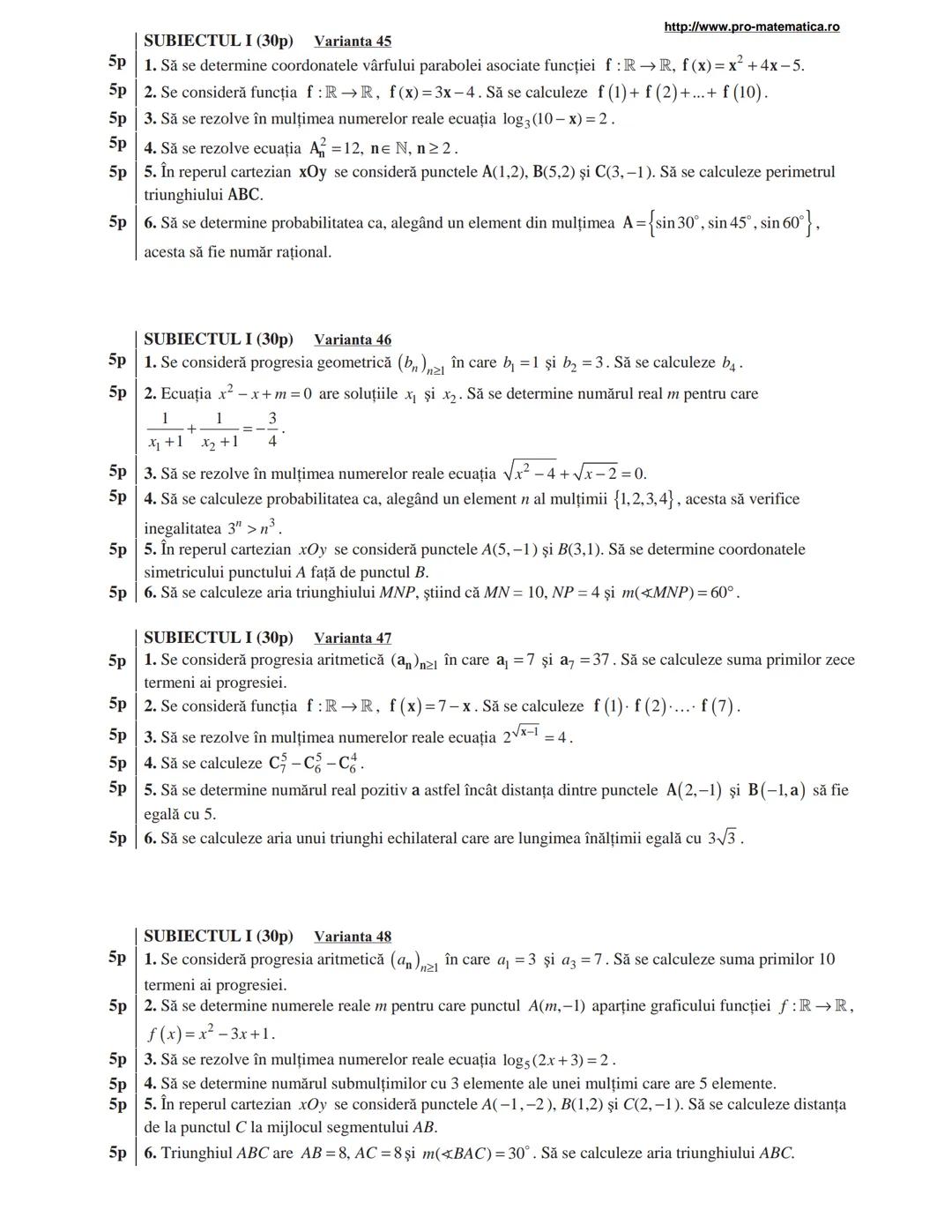 http://www.pro-matematica.ro
5p | SUBIECTUL I (30p) Varianta 1
--|--
5p | Să se determine numărul natural x din egalitatea 1+5+9+...+x=231.