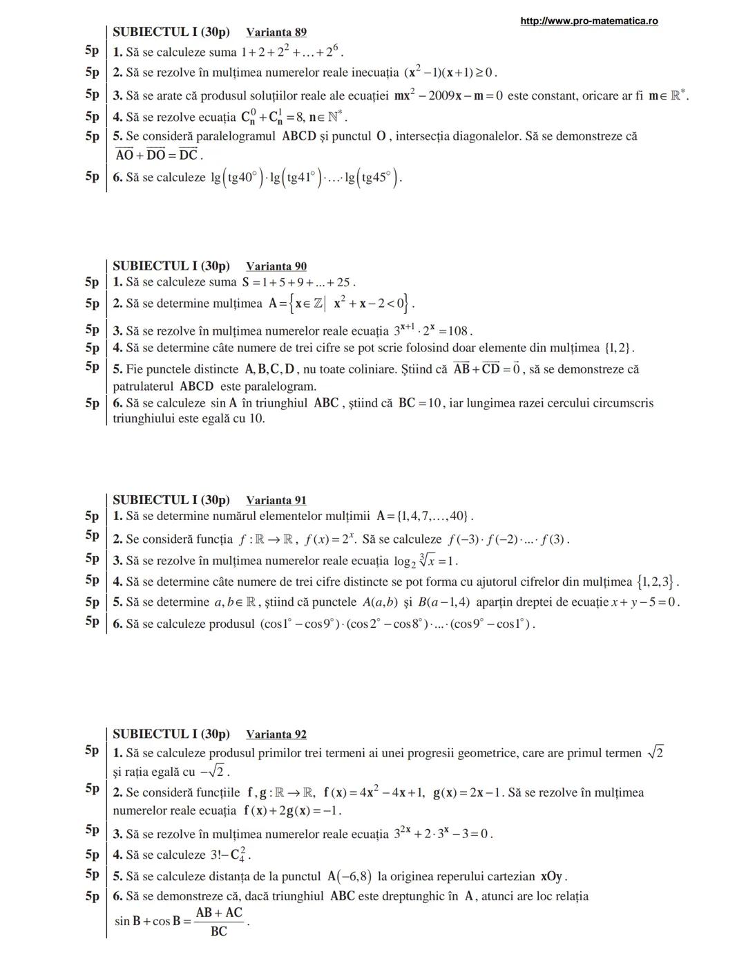 http://www.pro-matematica.ro
5p | SUBIECTUL I (30p) Varianta 1
--|--
5p | Să se determine numărul natural x din egalitatea 1+5+9+...+x=231.