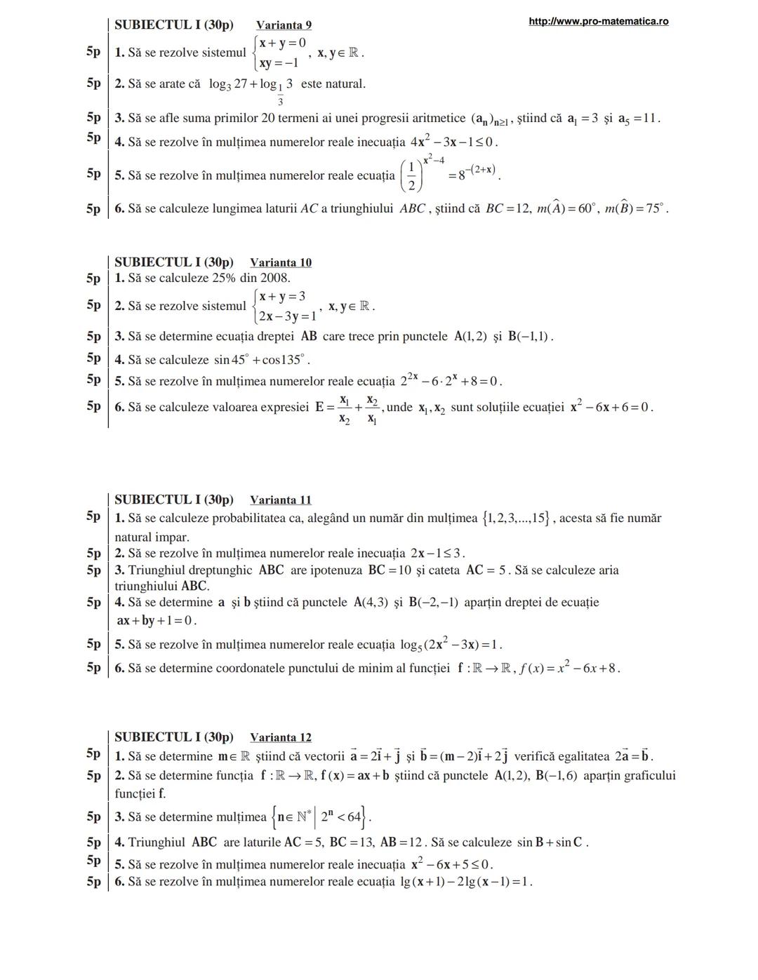 http://www.pro-matematica.ro
5p | SUBIECTUL I (30p) Varianta 1
--|--
5p | Să se determine numărul natural x din egalitatea 1+5+9+...+x=231.