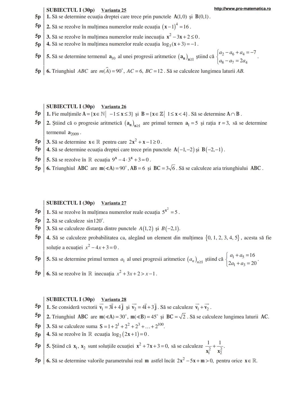 http://www.pro-matematica.ro
5p | SUBIECTUL I (30p) Varianta 1
--|--
5p | Să se determine numărul natural x din egalitatea 1+5+9+...+x=231.