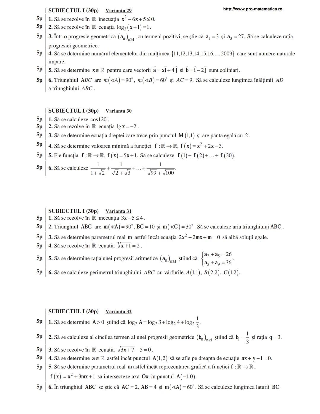 http://www.pro-matematica.ro
5p | SUBIECTUL I (30p) Varianta 1
--|--
5p | Să se determine numărul natural x din egalitatea 1+5+9+...+x=231.