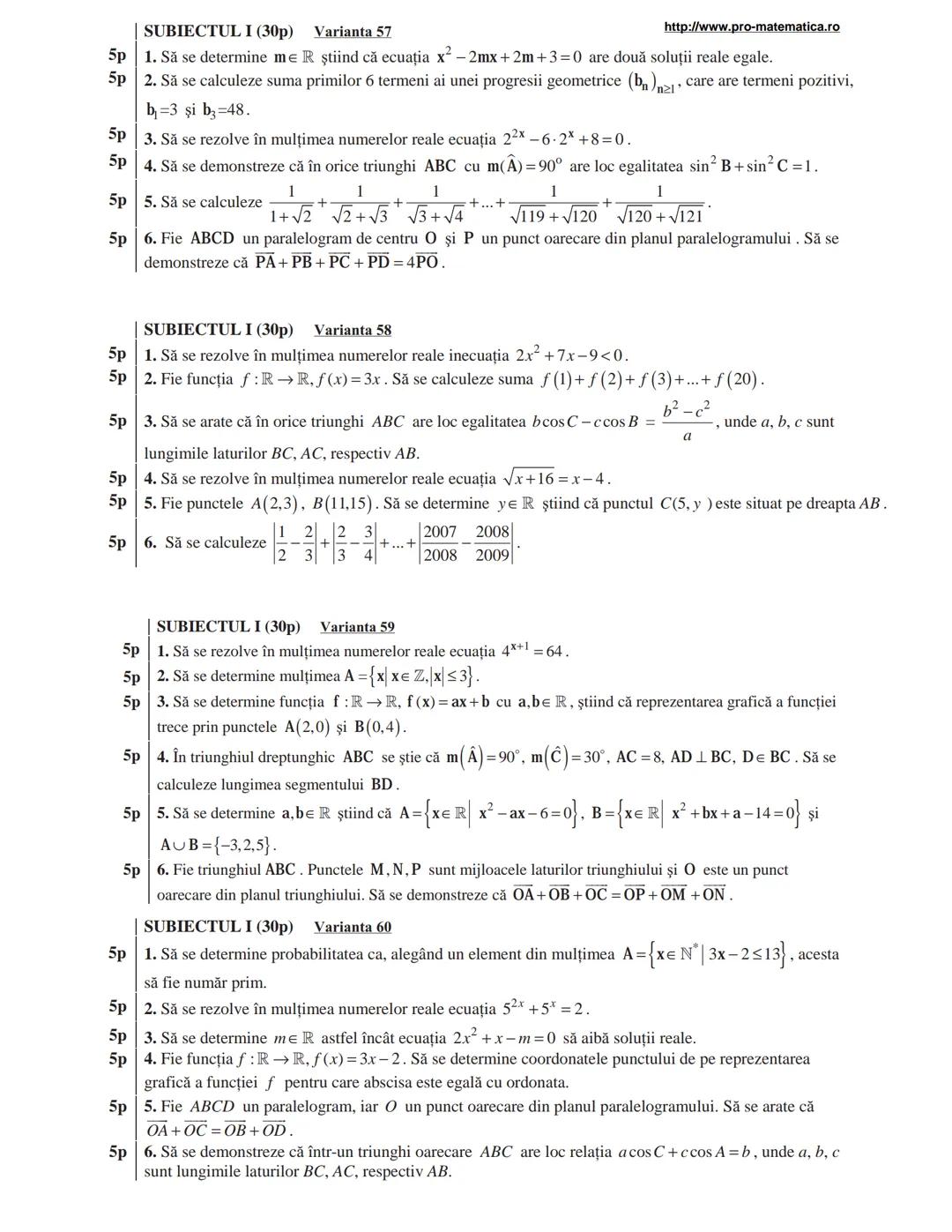 http://www.pro-matematica.ro
5p | SUBIECTUL I (30p) Varianta 1
--|--
5p | Să se determine numărul natural x din egalitatea 1+5+9+...+x=231.