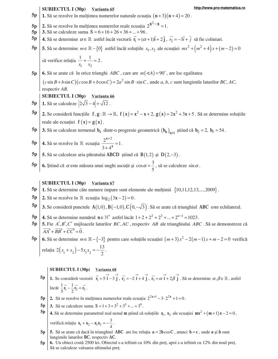 http://www.pro-matematica.ro
5p | SUBIECTUL I (30p) Varianta 1
--|--
5p | Să se determine numărul natural x din egalitatea 1+5+9+...+x=231.