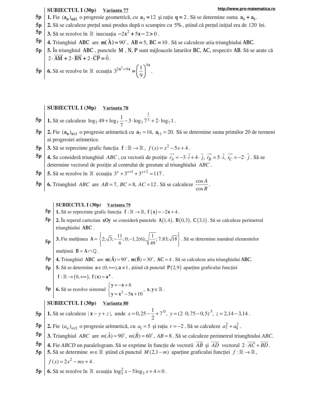 http://www.pro-matematica.ro
5p | SUBIECTUL I (30p) Varianta 1
--|--
5p | Să se determine numărul natural x din egalitatea 1+5+9+...+x=231.