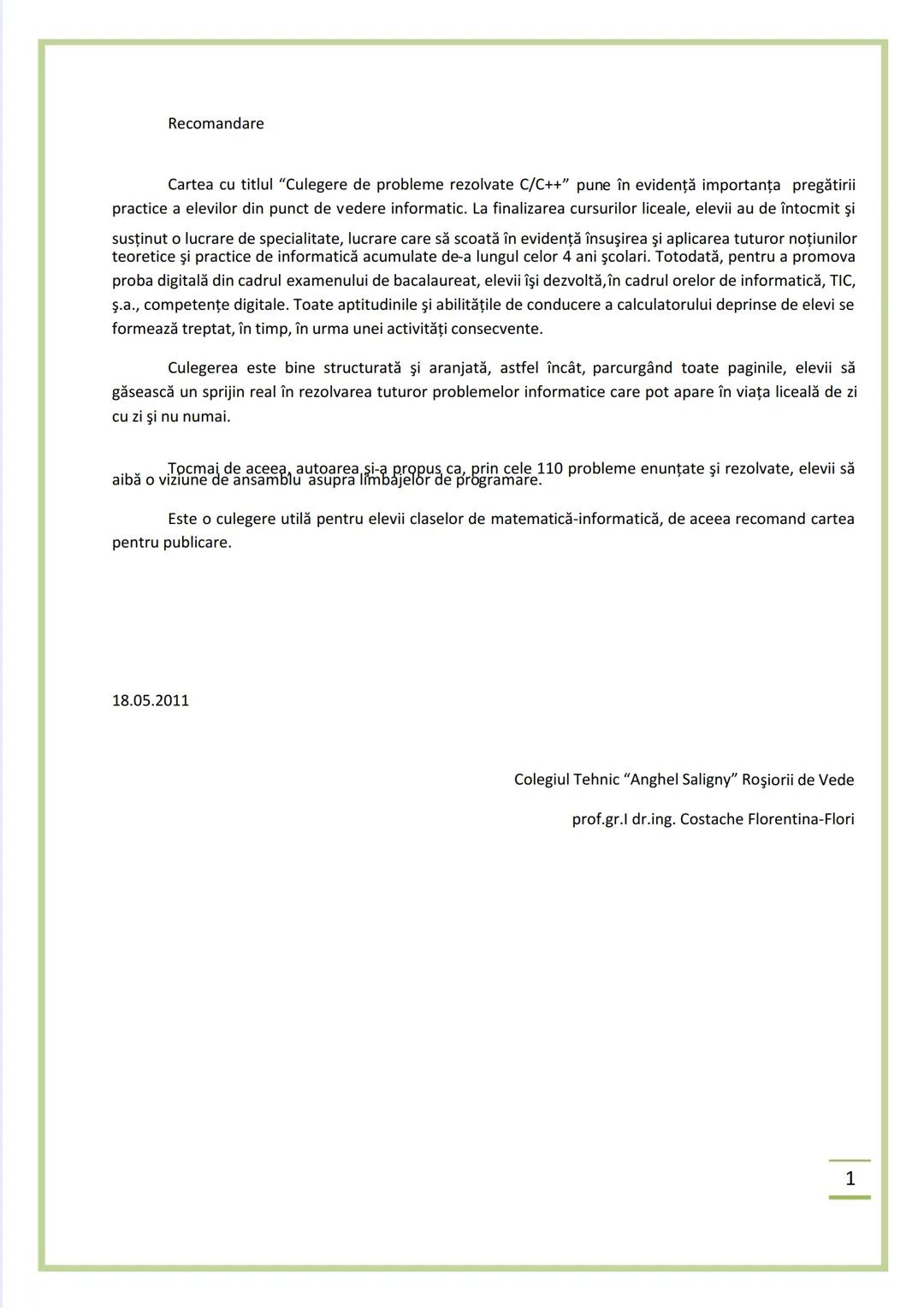 NECIU ILEANA
CULEGERE DE PROBLEME
REZOLVATE C/C++
ISBN 978-606-577-575-6
Editura Sfântul Ierarh Nicolae
2011 Recomandare
Cartea cu titlu