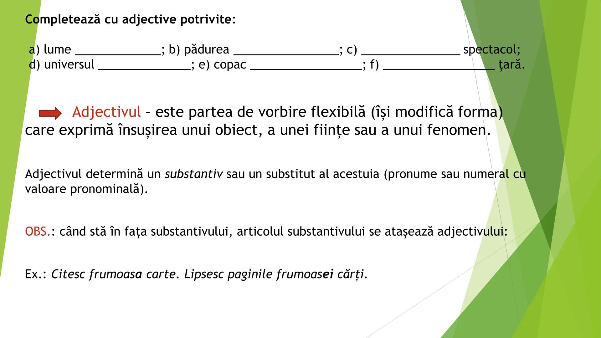 # Adjectivul
Clasa a VII-a Completează cu adjective potrivite:
a) lume _______________ ; b) pădurea _______________ ; c) _______________ sp