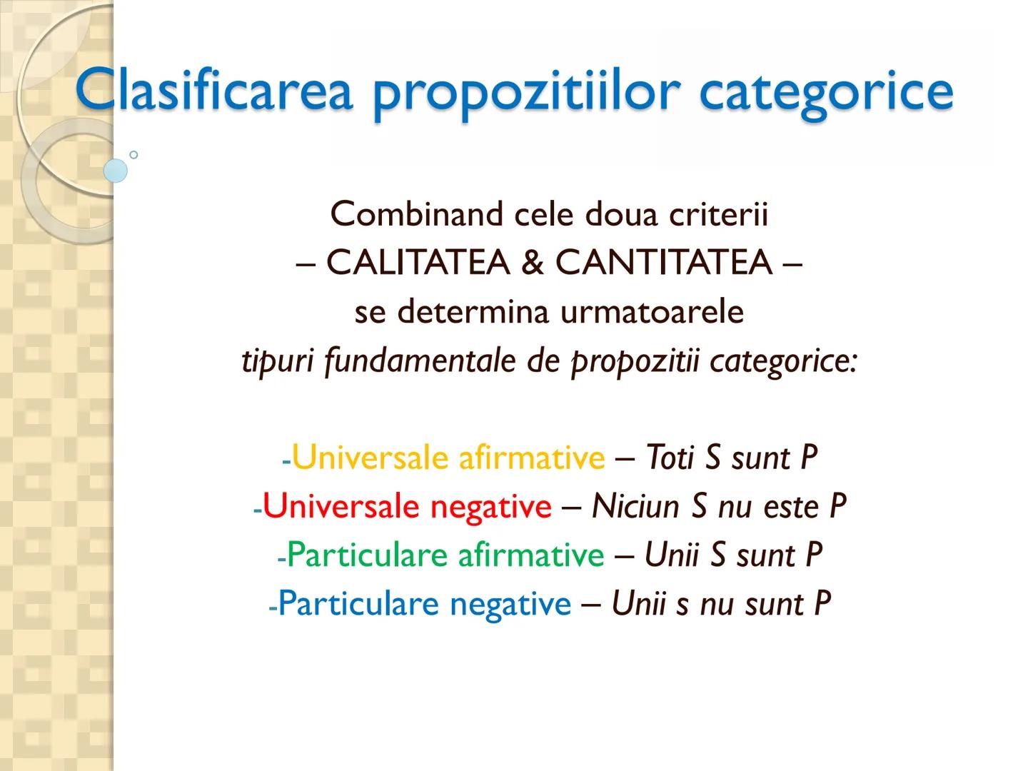 # PROPOZITIILE CATEGORICE
- Sunt cele mai simple propoziții logice
- Sunt propozitiile in care un termen se afirma (raport de
concordan