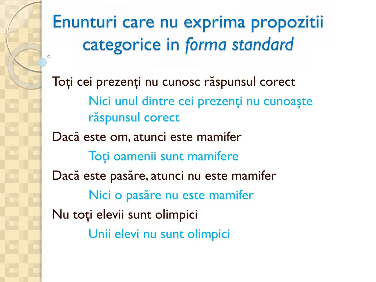 # PROPOZITIILE CATEGORICE
- Sunt cele mai simple propoziții logice
- Sunt propozitiile in care un termen se afirma (raport de
concordan
