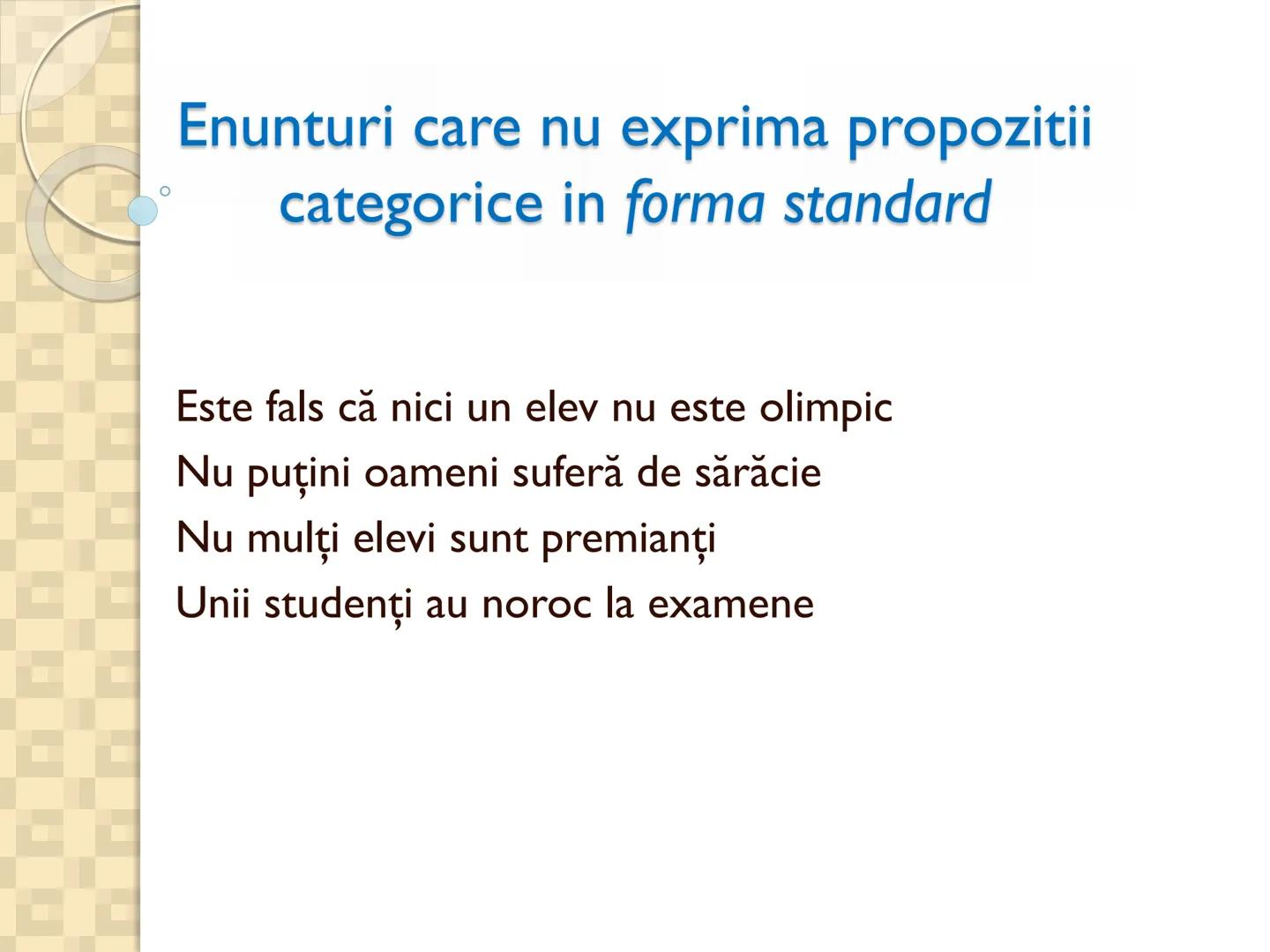 # PROPOZITIILE CATEGORICE
- Sunt cele mai simple propoziții logice
- Sunt propozitiile in care un termen se afirma (raport de
concordan