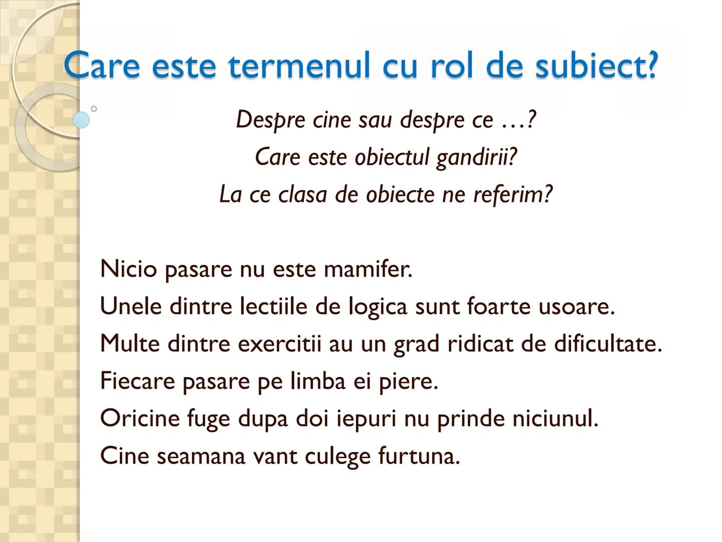 # PROPOZITIILE CATEGORICE
- Sunt cele mai simple propoziții logice
- Sunt propozitiile in care un termen se afirma (raport de
concordan