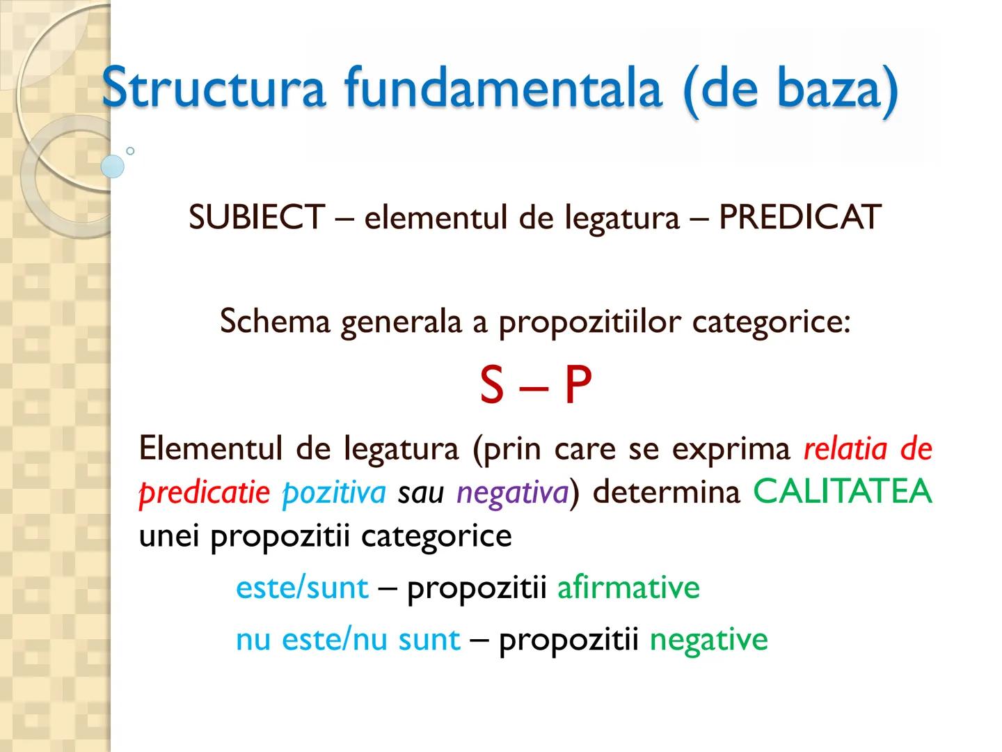 # PROPOZITIILE CATEGORICE
- Sunt cele mai simple propoziții logice
- Sunt propozitiile in care un termen se afirma (raport de
concordan