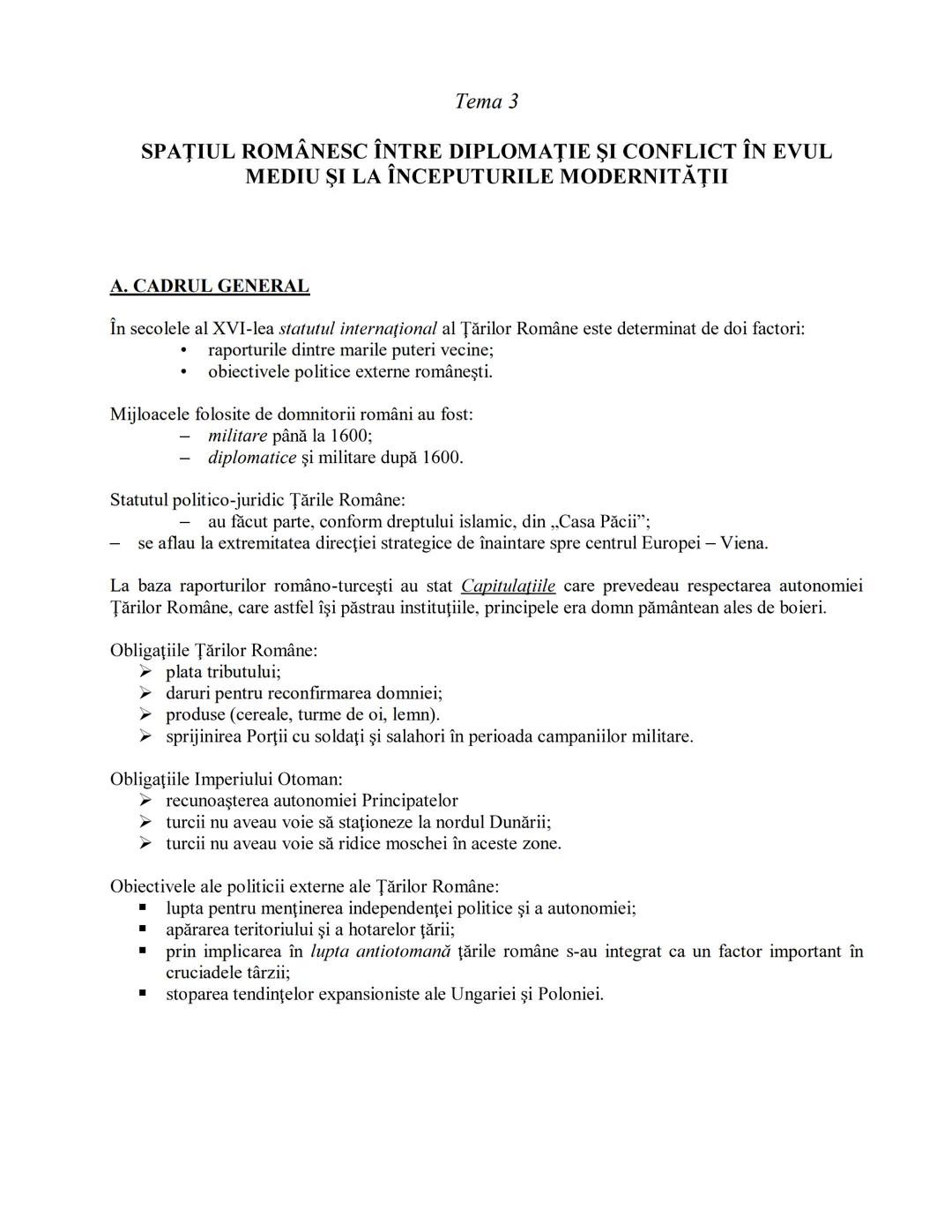 Tema 3
SPAŢIUL ROMÂNESC ÎNTRE DIPLOMAȚIE ȘI CONFLICT ÎN EVUL
MEDIU ȘI LA ÎNCEPUTURILE MODERNITĂŢII
A. CADRUL GENERAL
În secolele al XVI-l
