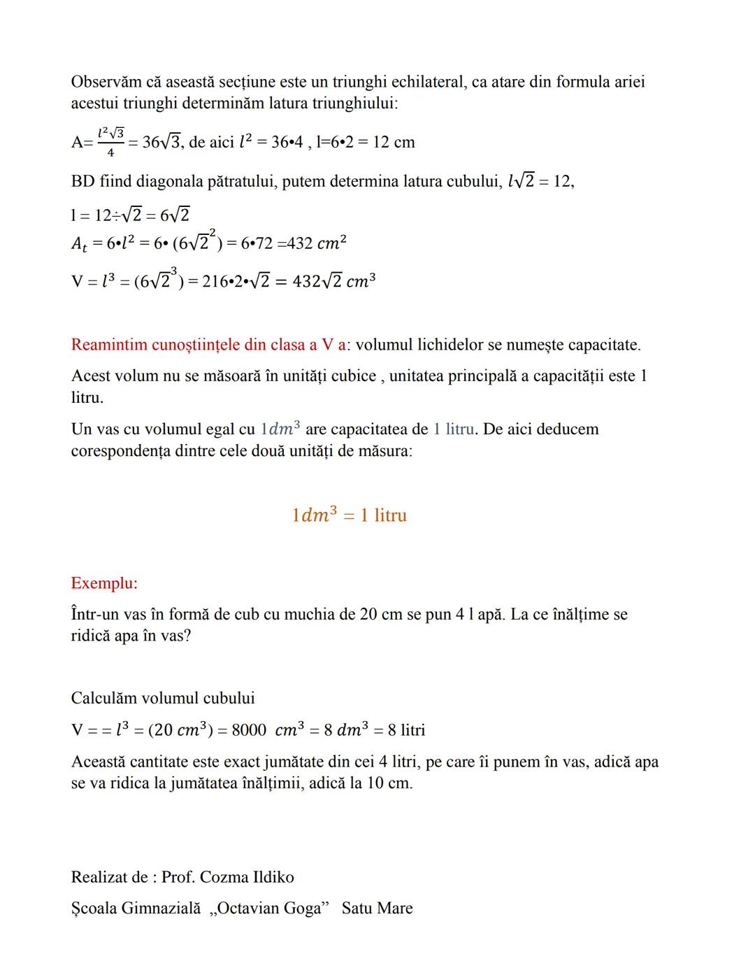 --- OCR Start ---
BREVIAR TEORETIC ȘI EXEMPLE
CLASA A VIII-A
ARIA ȘI VOLUMUL CUBULUI
Cubul este un corp geometric care se regăsește foarte d