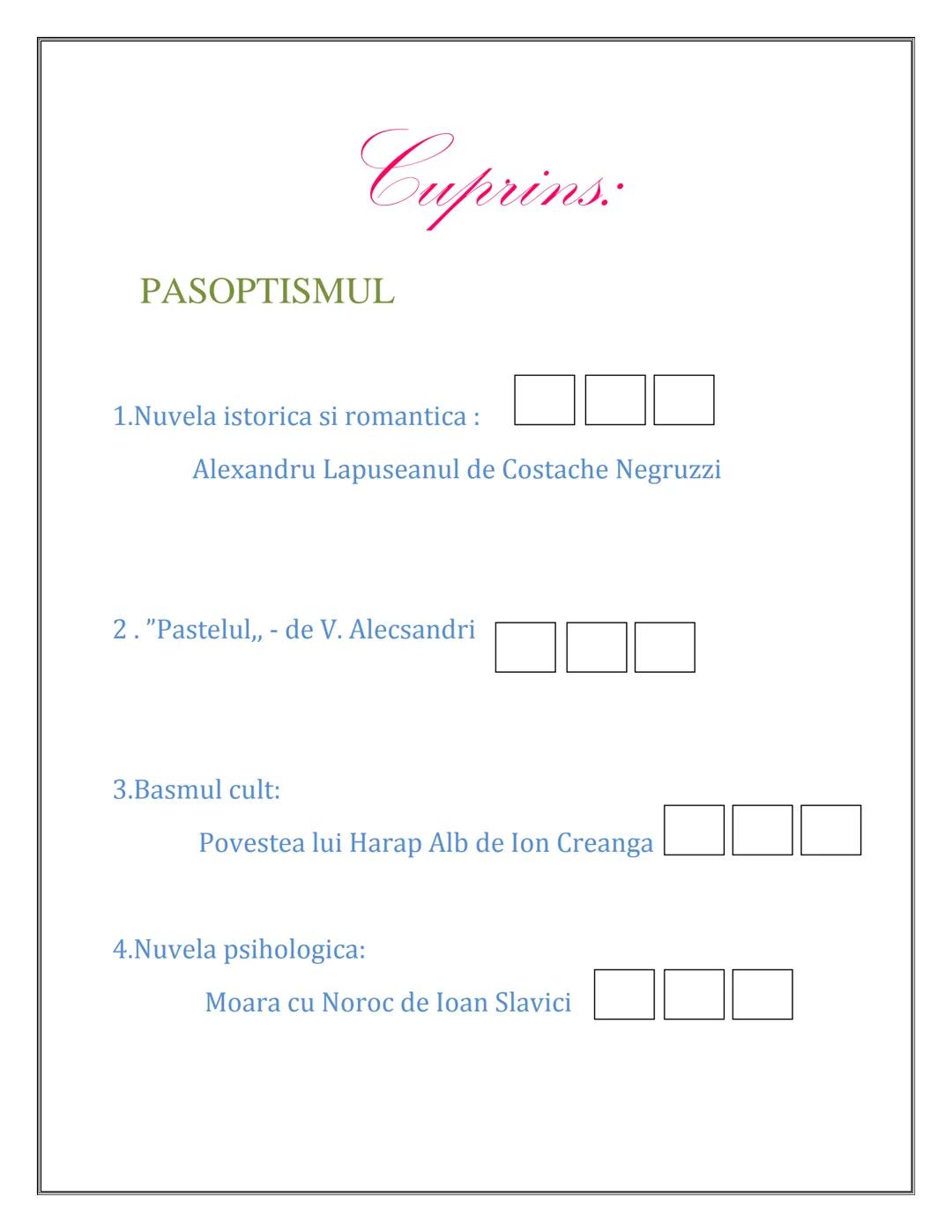 # MATERIE
# BAC
# ROMANA
# COMENTARII Cuprins:
PASOPTISMUL
1.Nuvela istorica si romantica:
Alexandru Lapuseanul de Costache Negruzzi
2. "Pas