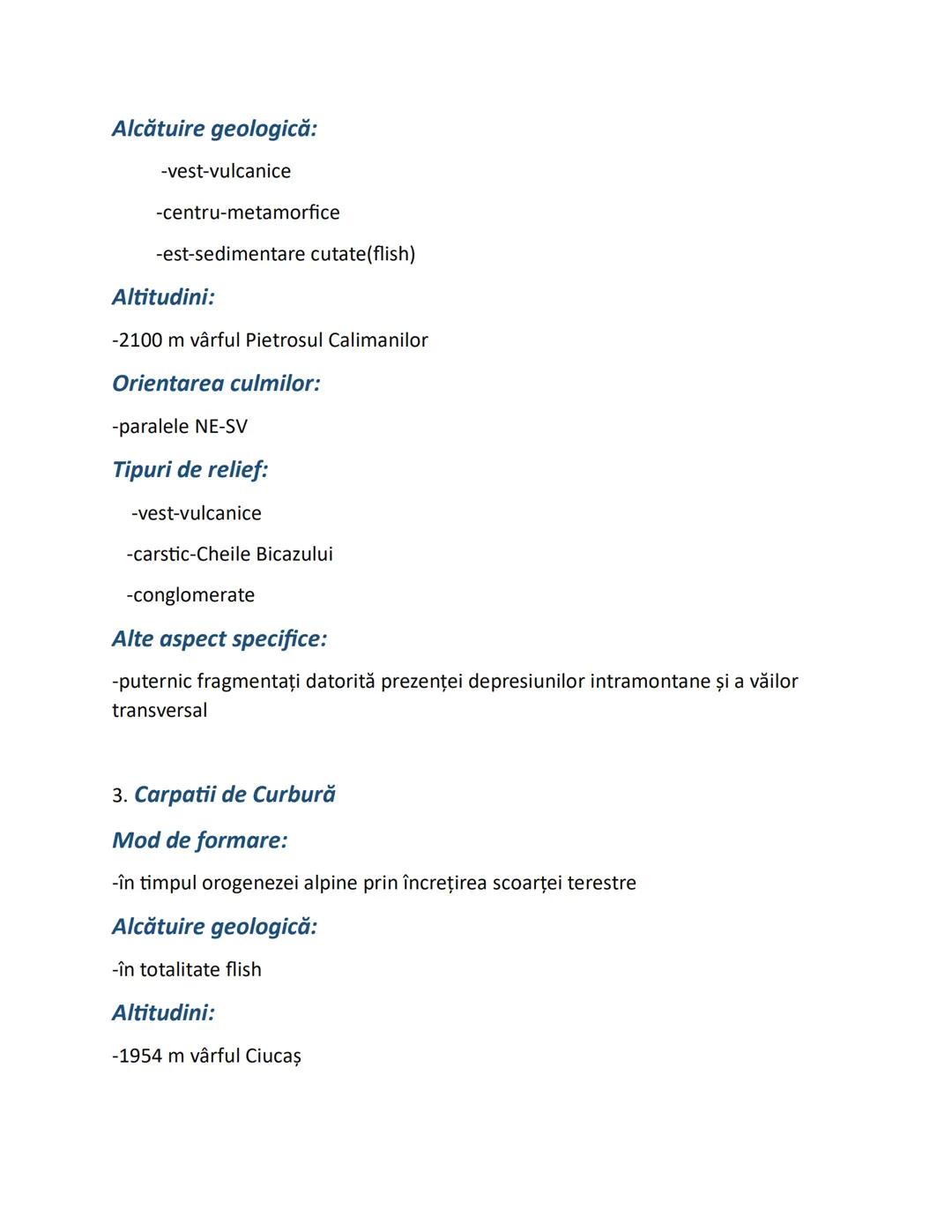 MUNTII
1.Carpatii Maramureșului şi Bucovinei
Mod de formare:
-în timpul orogenezei alpine prin încrețirea scoarţei terestre și erupţii vu