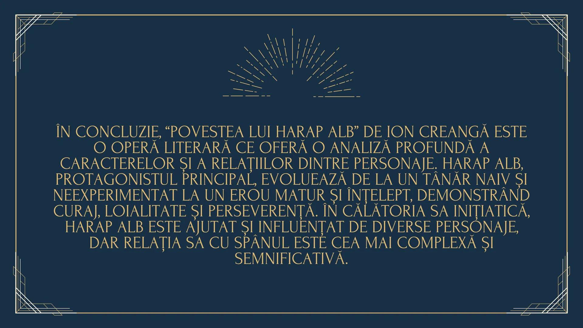 DATE AUTOR+ OPERĂ
Povestea lui Harap-Alb
ION CREANGĂ
CARACTERIZARE DE PERSONAJ +
RELATIA DINTRE DOUA PERSONAJE
1877
BASM CULT
Ion Crean
