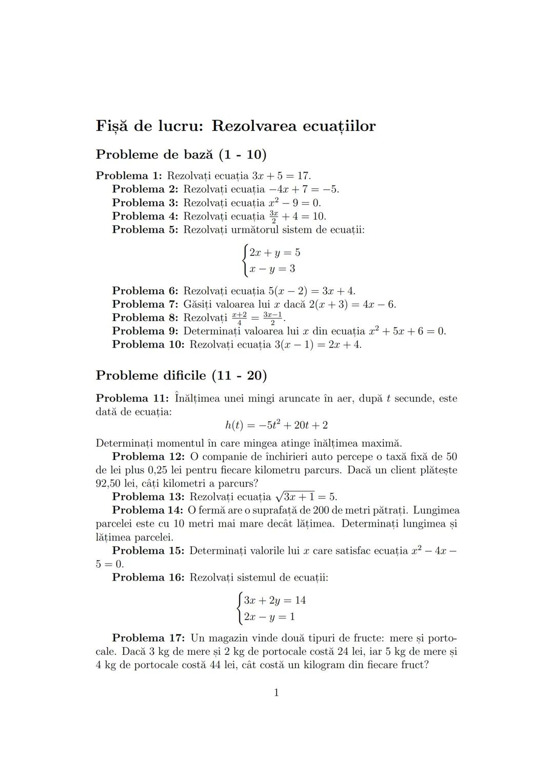 # Fișă de lucru: Rezolvarea ecuațiilor
## Probleme de bază (1-10)
Problema 1: Rezolvați ecuația 3x + 5 = 17.
Problema 2: Rezolvați ecuati