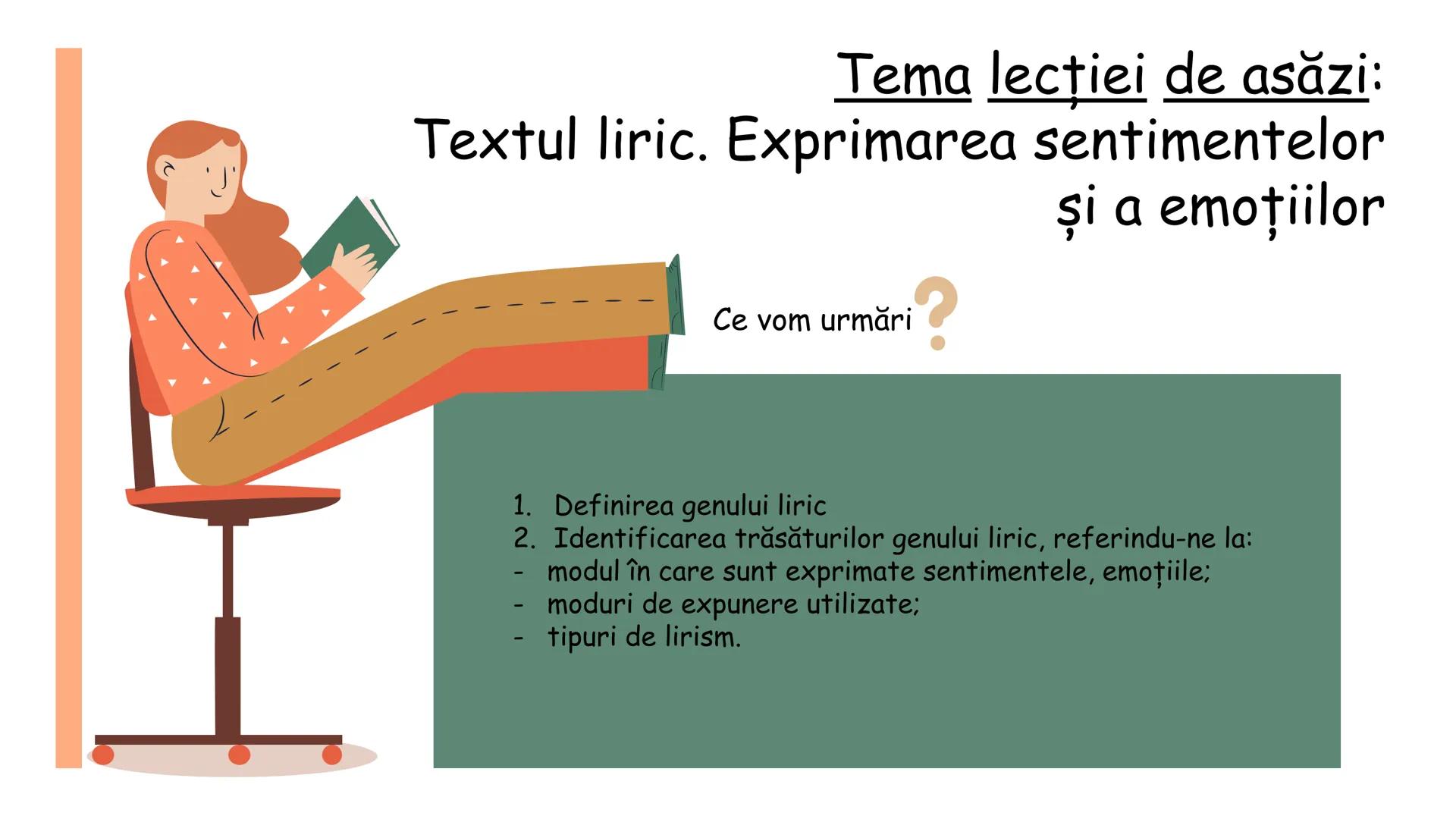 „A fi liric înseamnă a nu putea rămâne închis în tine însuți" (Emil Cioran)
Textul liric. Exprimarea
sentimentelor și a
emoțiilor. # Să ne
