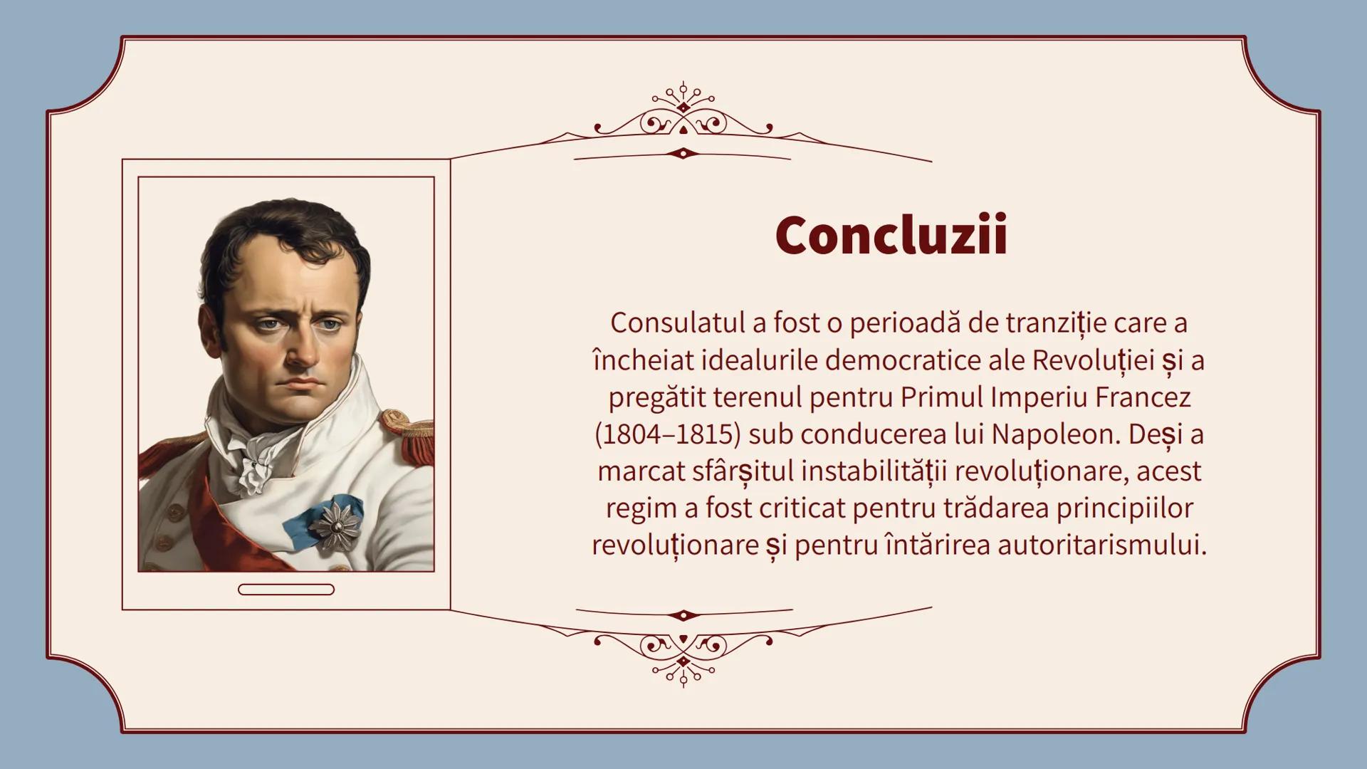 Napoleon
Bonaparte
- Consulatul
Pârvu Ioana, Filip Daria, Poșchină David Introducere
Consulatul lui Napoleon Bonaparte a reprezentat
perio