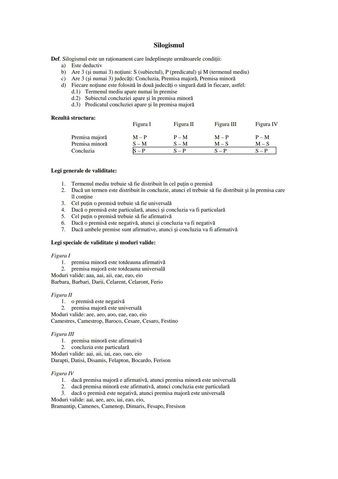 # Silogismul
Def. Silogismul este un raționament care îndeplineşte următoarele condiţii:
a) Este deductiv
b) Are 3 (şi numai 3) noţiuni: S