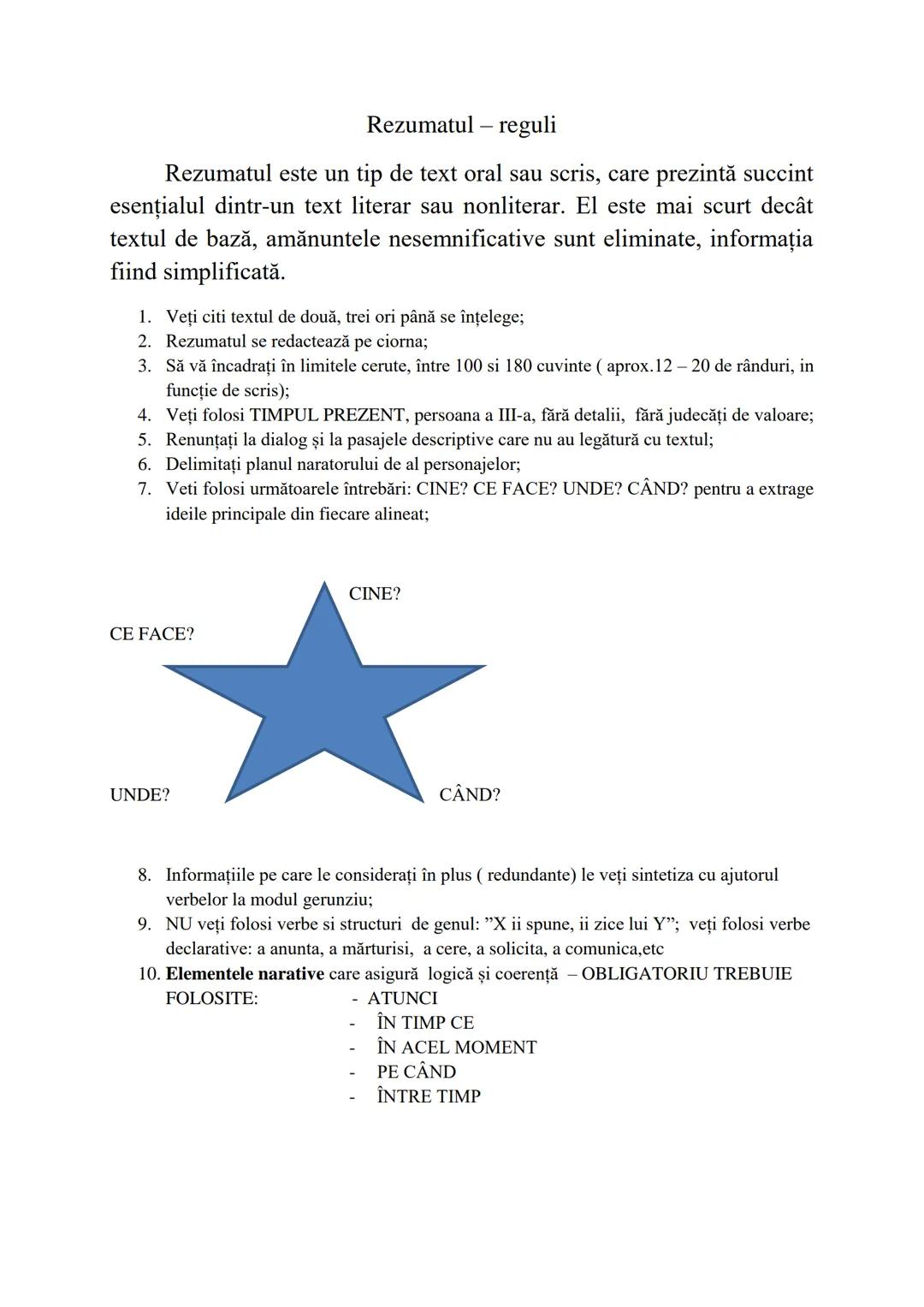 Rezumatul - reguli
Rezumatul este un tip de text oral sau scris, care prezintă succint
esențialul dintr-un text literar sau nonliterar. El