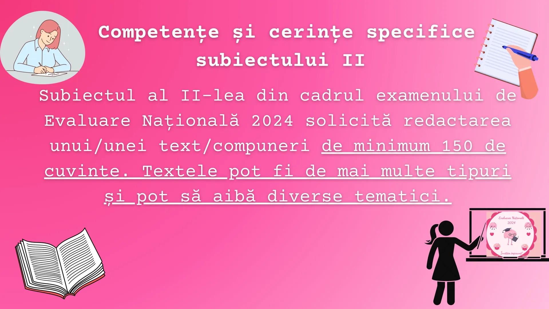 EVALUAREA NAŢIONALĂ 2024 - LIMBA
SI LITERATURA ROMÂNĂ - SUBIECTUL
II (REDACTAREA TEXTELOR DE DIVERSE
TIPURI) # Competențe și cerințe specifi