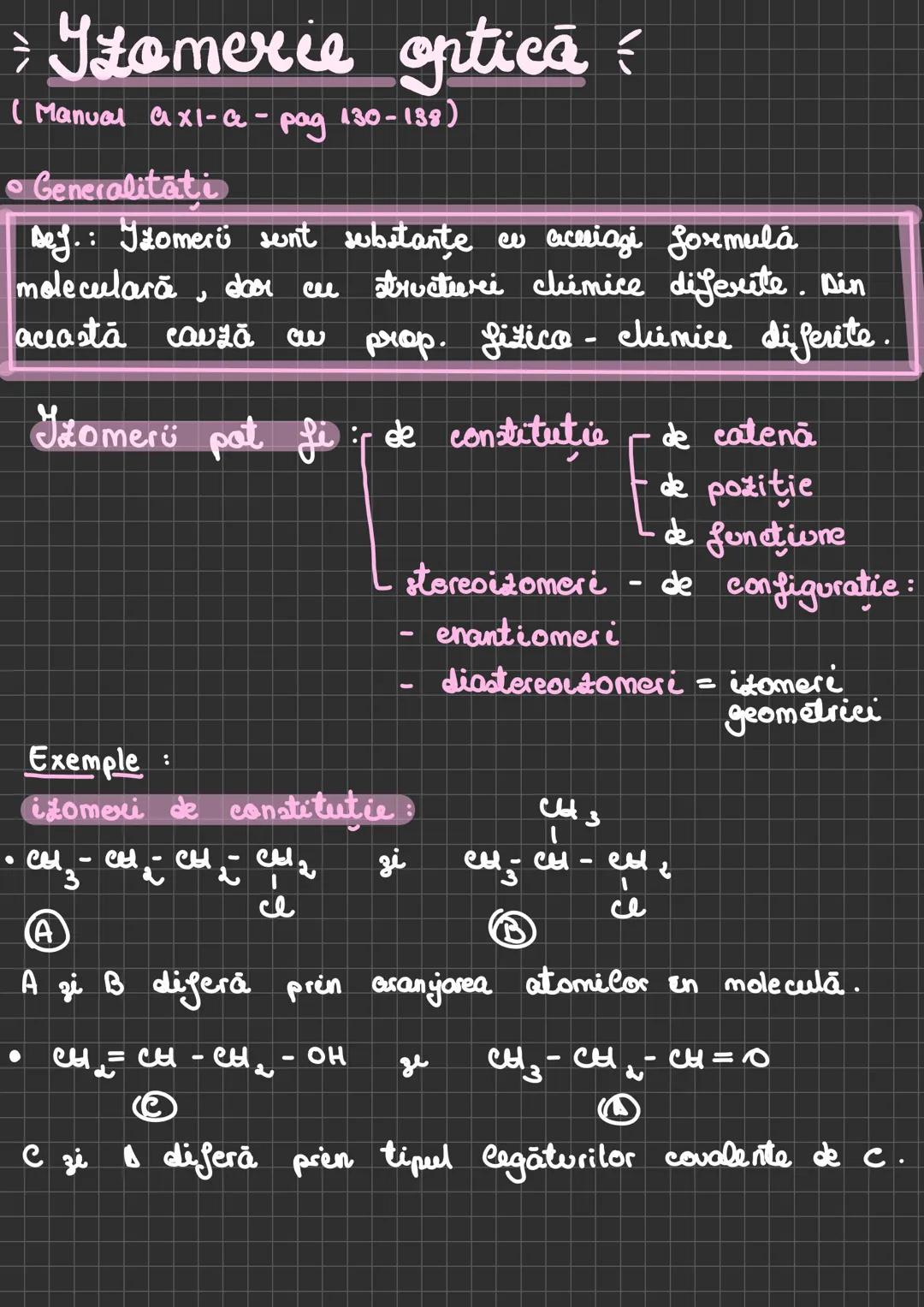 # Izomerie optica
(Manual axi-a-pag 130-138)
• Generalitati
Dey.: Izomeri sunt substante cu aceiagi formulă
moleculară, dar cu structuri chi