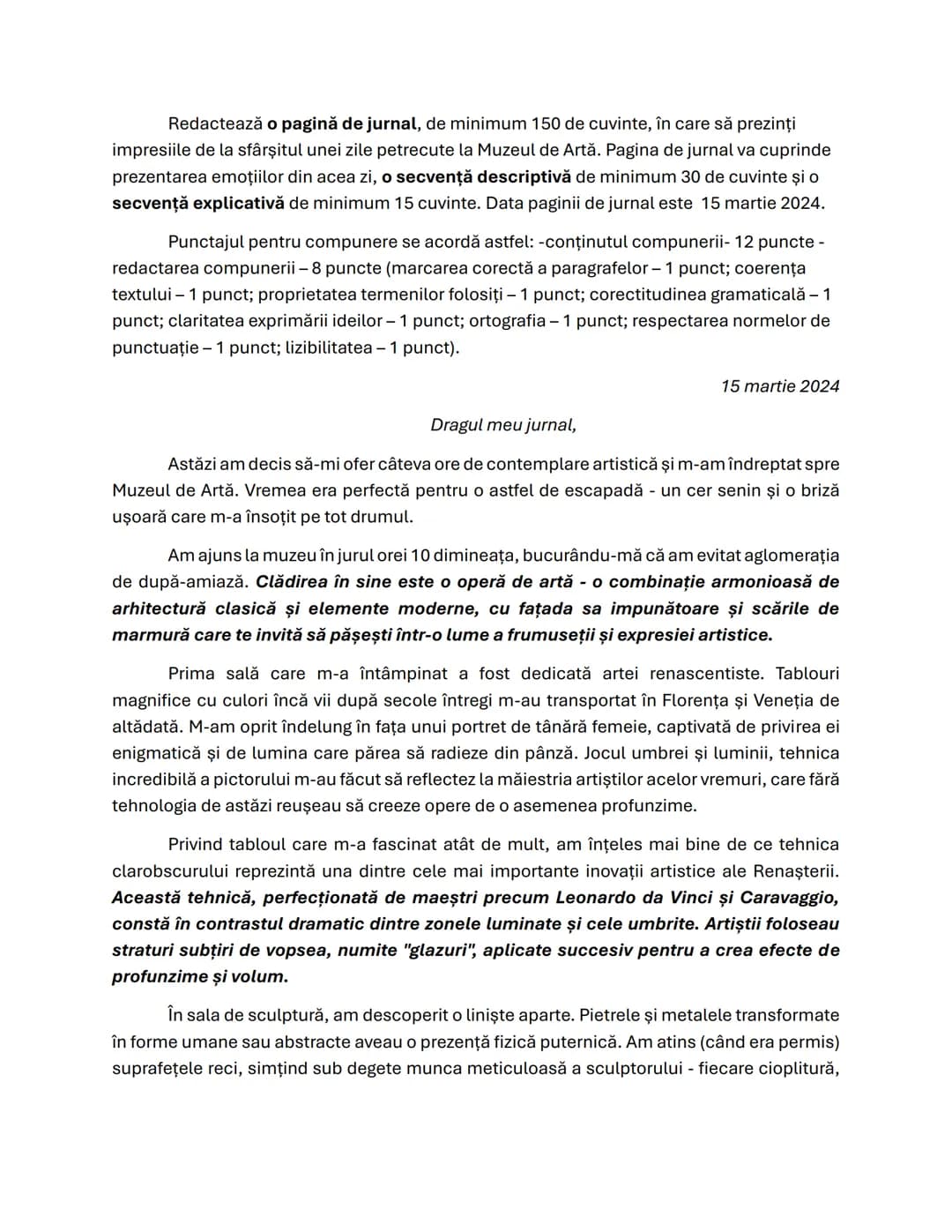 Redactează o pagină de jurnal, de minimum 150 de cuvinte, în care să prezinţi
impresiile de la sfârşitul unei zile petrecute la Muzeul de Ar