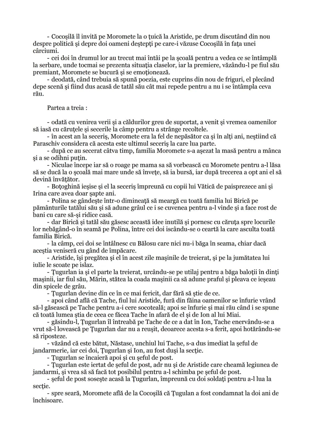 # Morometii
Conţinut:
Volumul I
Prima parte:
- romanul debutează cu sosirea familiei Moromete de la camp, când băieții fug să
se odihneas
