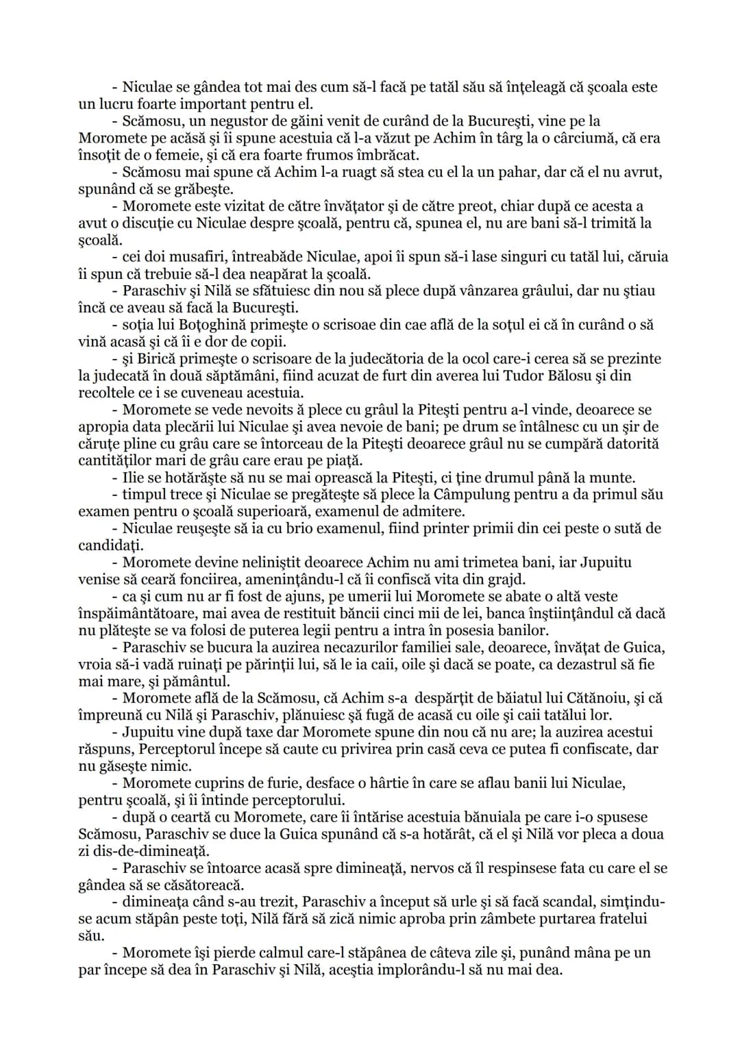 # Morometii
Conţinut:
Volumul I
Prima parte:
- romanul debutează cu sosirea familiei Moromete de la camp, când băieții fug să
se odihneas