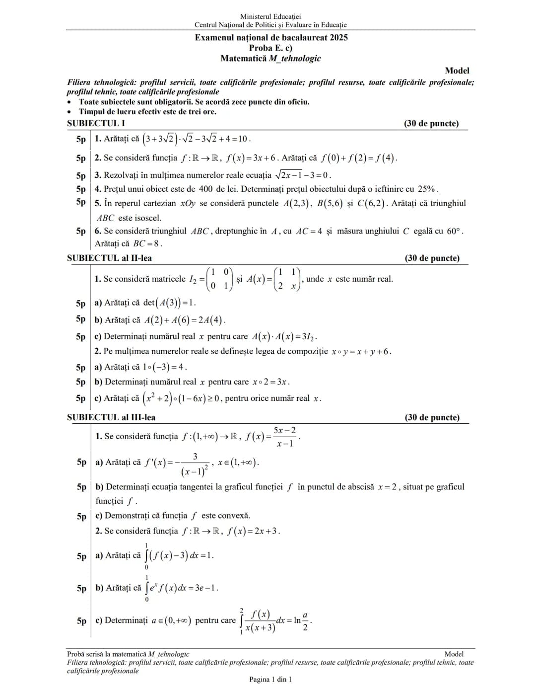 Ministerul Educației
Centrul Național de Politici și Evaluare în Educație
Examenul national de bacalaureat 2025
Proba E. c)
Matematică M_teh