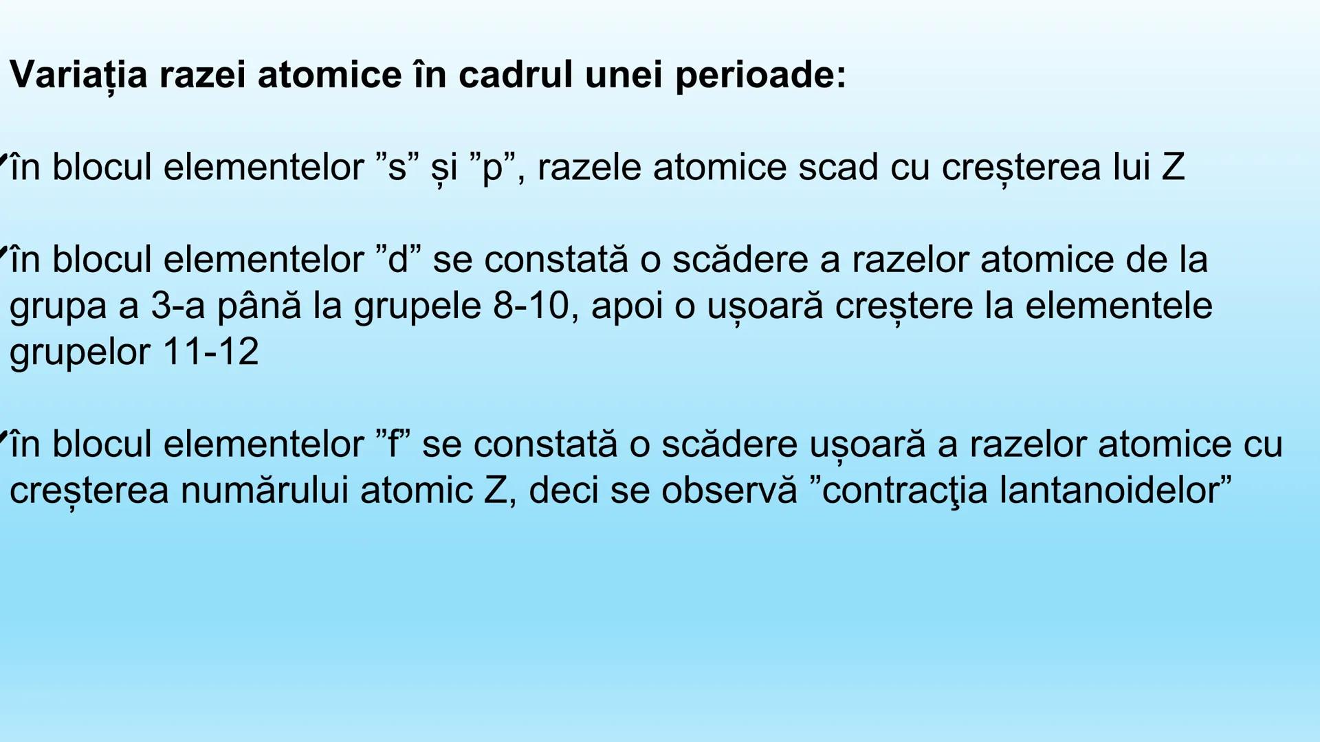# Variaţia proprietăţilor
elementelor chimice în tabelul
periodic # Proprietăţile
elementelor chimice
## B. Periodice
Sunt determinate de c