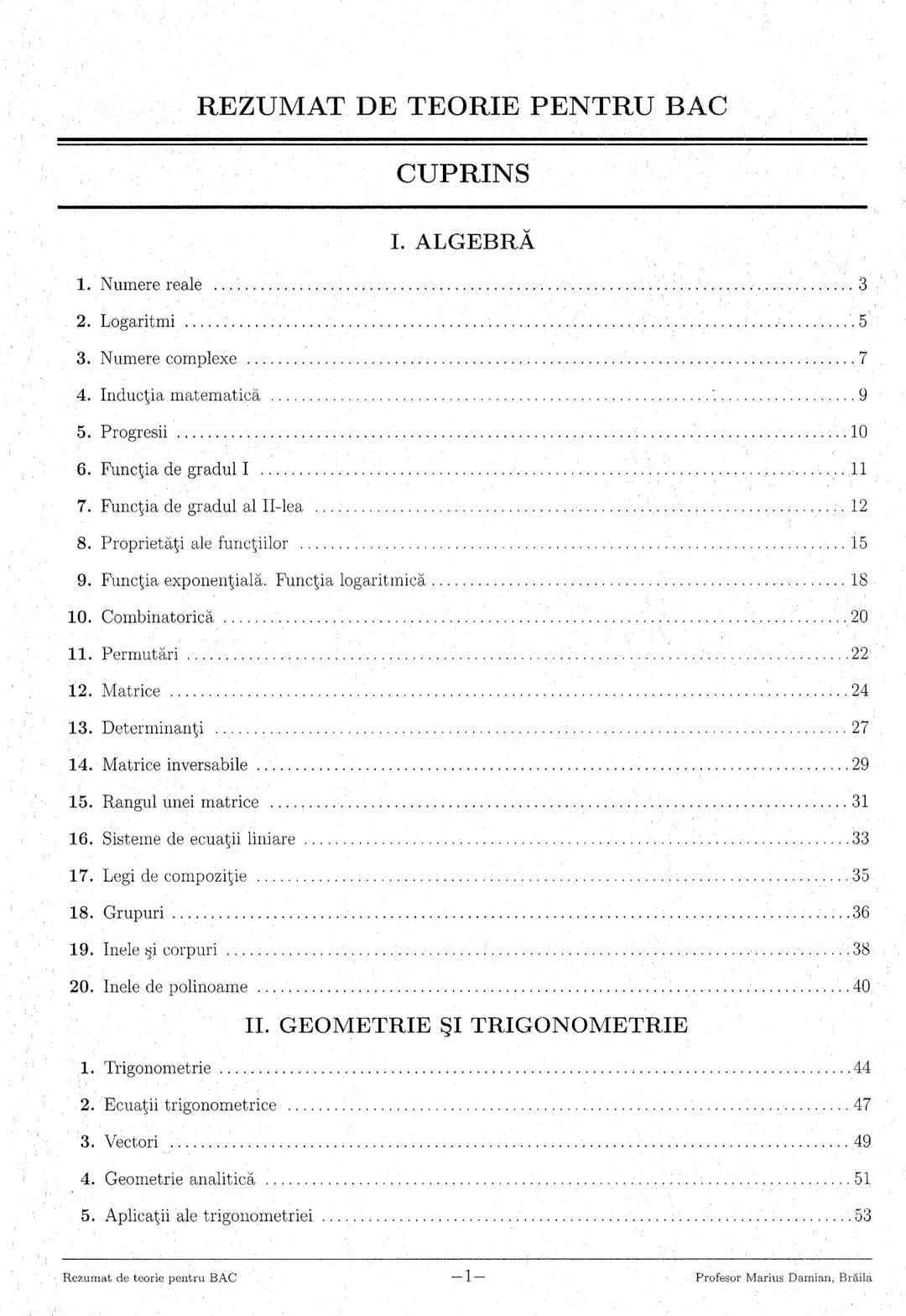 --- OCR Start ---
1. Numere reale
3
2. Logaritmi
5
3. Numere complexe
7
4. Inducţia matematică
9
5. Progresii
..10
6. Funcţia de gradul I
11