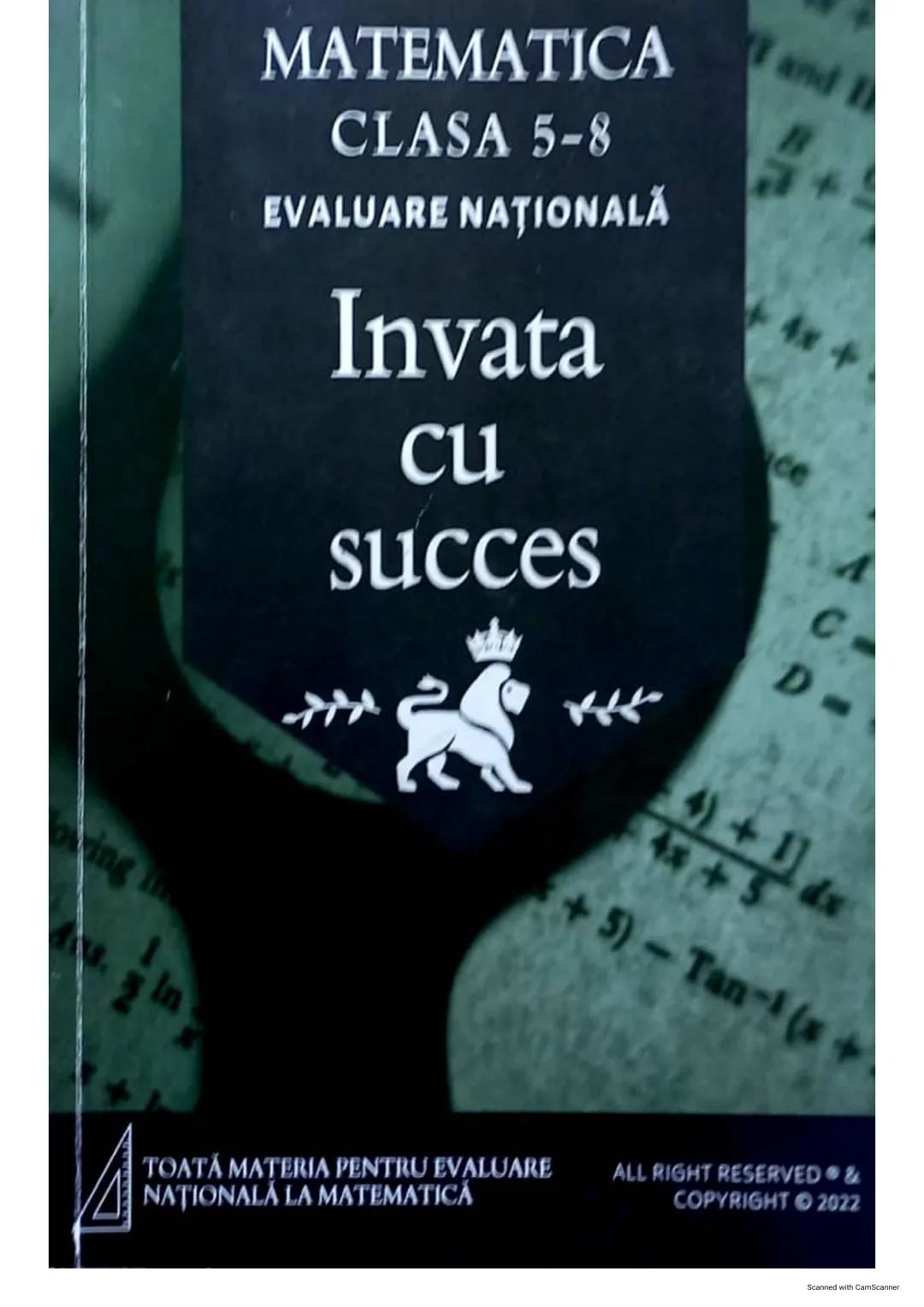 # MATEMATICA
# CLASA 5-8
# EVALUARE NAŢIONALĂ
Invata
cu
succes
TOATĂ MATERIA PENTRU EVALUARE
NAŢIONALĂ LA MATEMATICĂ
ALL RIGHT RESERVED &
C