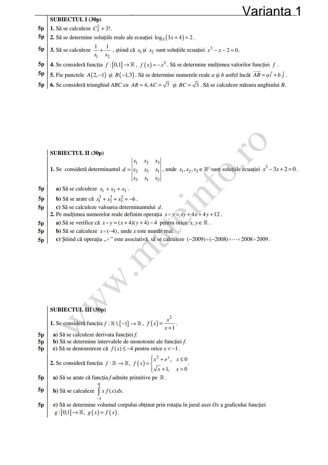 Varianta 1
SUBIECTUL I (30p)
5p 1. Să se calculeze C3 +3!.
5p 2. Să se determine soluțiile reale ale ecuației log₃ (3x+4)=2.
1
5p 3. Să se c