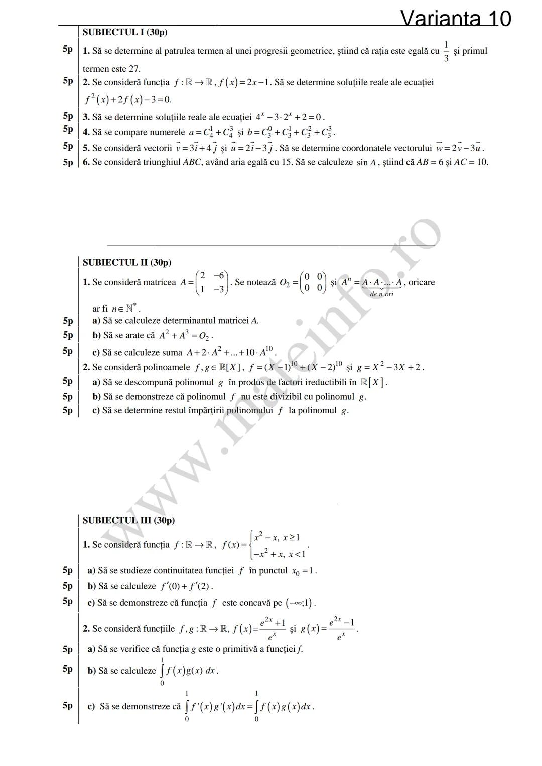 Varianta 1
SUBIECTUL I (30p)
5p 1. Să se calculeze C3 +3!.
5p 2. Să se determine soluțiile reale ale ecuației log₃ (3x+4)=2.
1
5p 3. Să se c