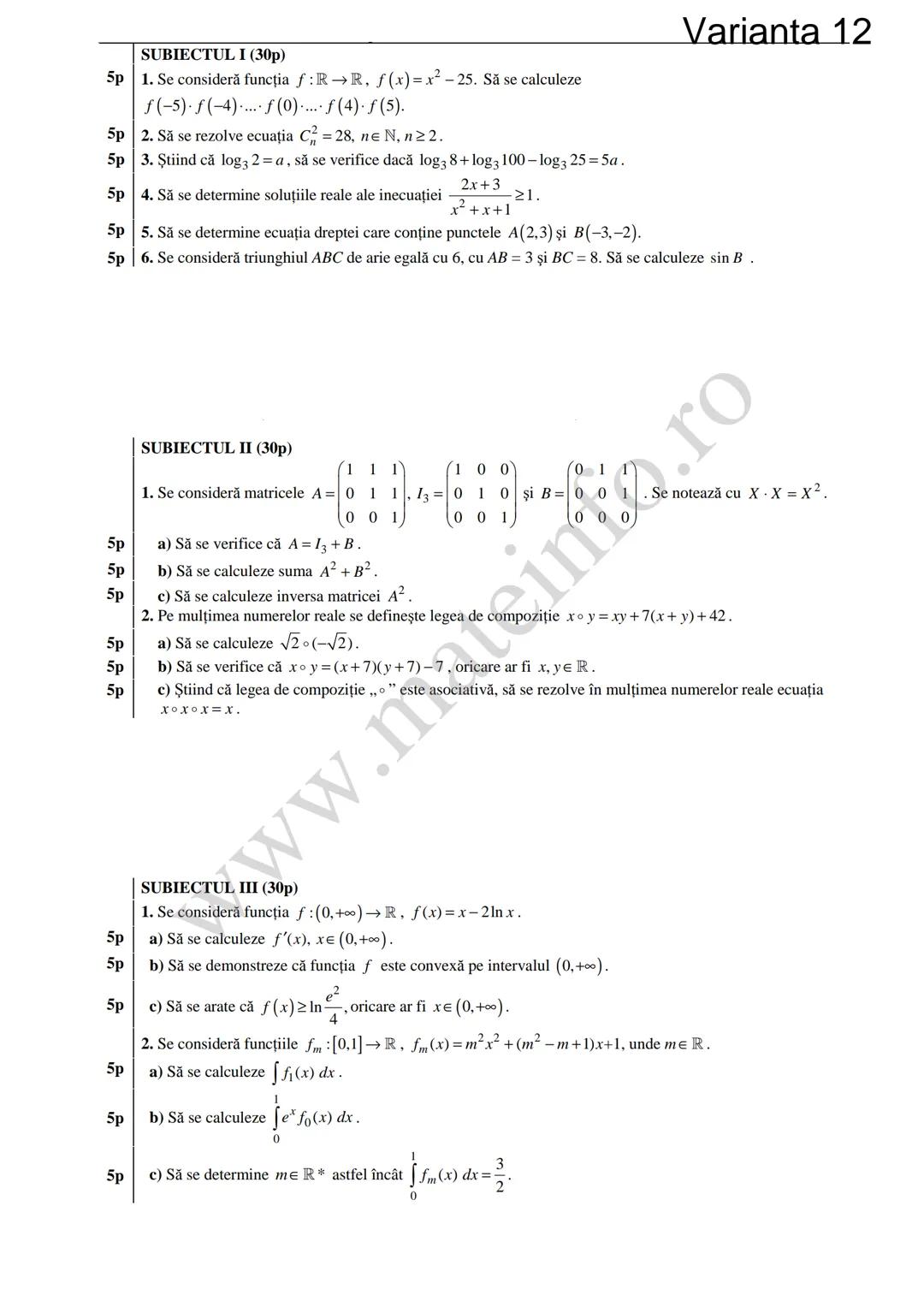 Varianta 1
SUBIECTUL I (30p)
5p 1. Să se calculeze C3 +3!.
5p 2. Să se determine soluțiile reale ale ecuației log₃ (3x+4)=2.
1
5p 3. Să se c
