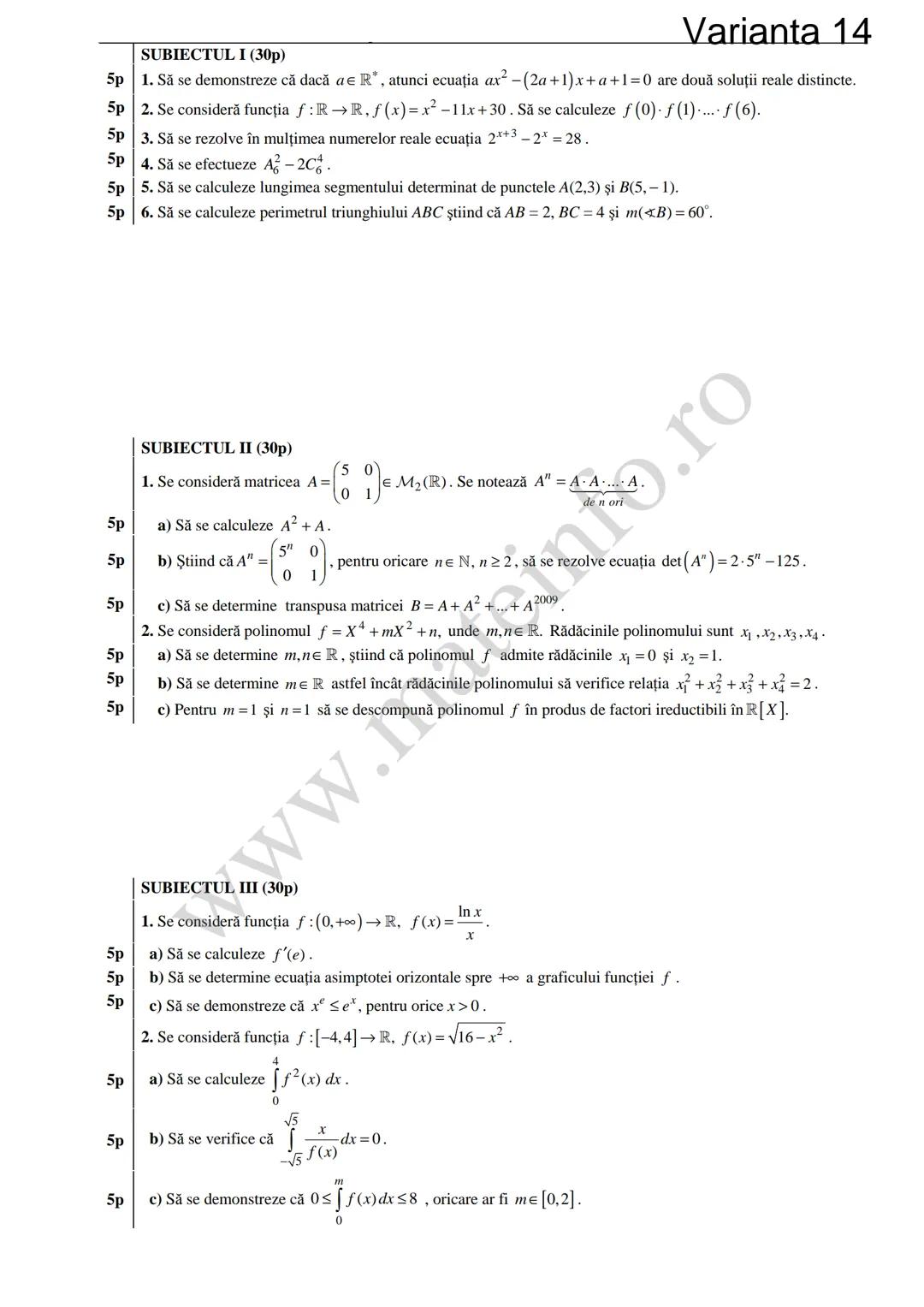 Varianta 1
SUBIECTUL I (30p)
5p 1. Să se calculeze C3 +3!.
5p 2. Să se determine soluțiile reale ale ecuației log₃ (3x+4)=2.
1
5p 3. Să se c