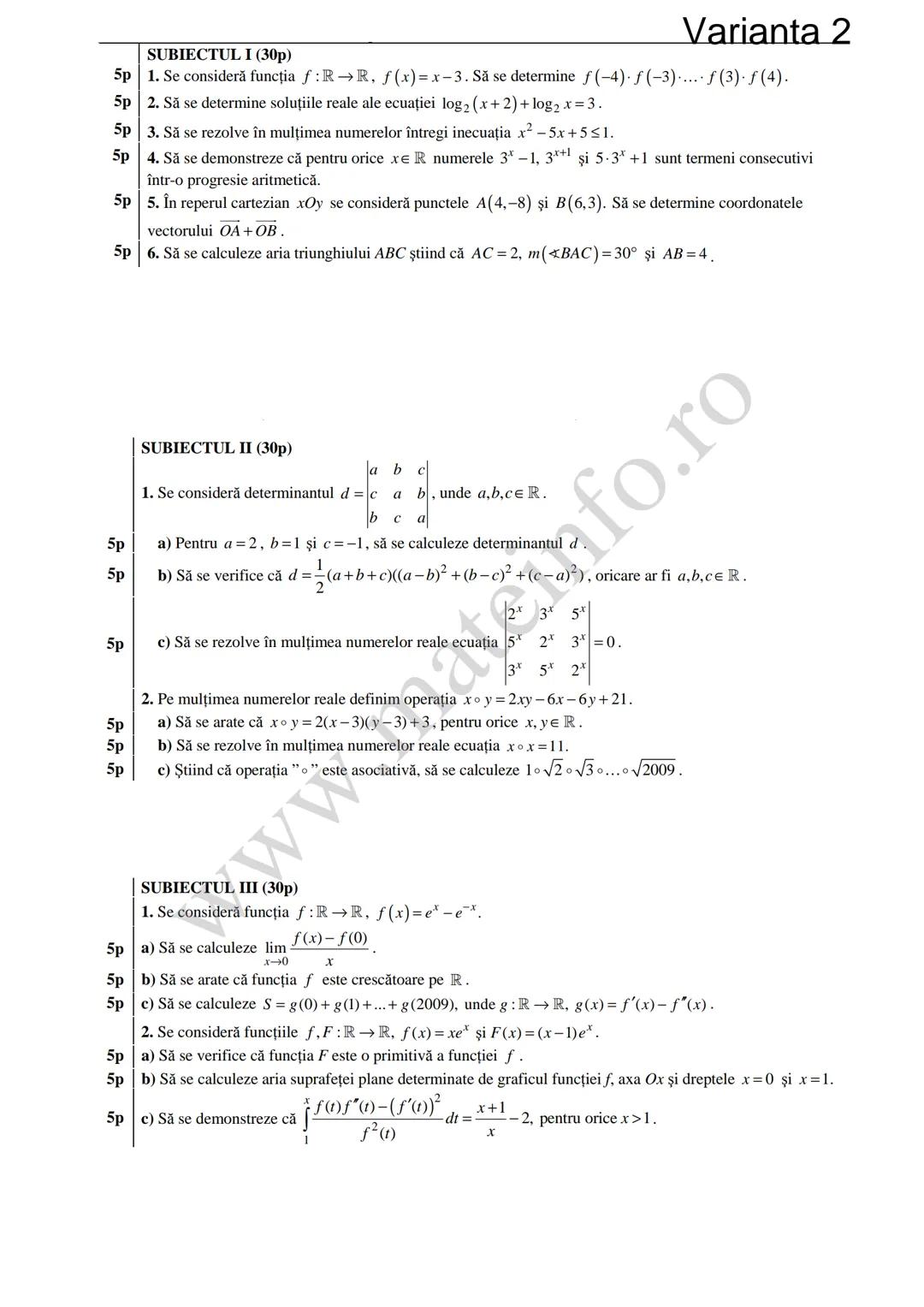 Varianta 1
SUBIECTUL I (30p)
5p 1. Să se calculeze C3 +3!.
5p 2. Să se determine soluțiile reale ale ecuației log₃ (3x+4)=2.
1
5p 3. Să se c