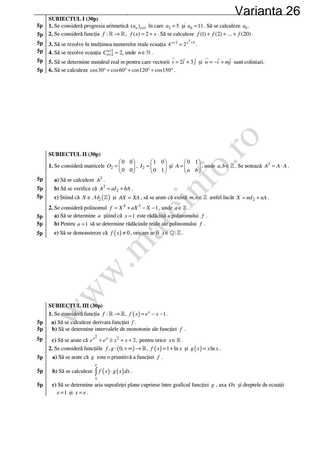 Varianta 1
SUBIECTUL I (30p)
5p 1. Să se calculeze C3 +3!.
5p 2. Să se determine soluțiile reale ale ecuației log₃ (3x+4)=2.
1
5p 3. Să se c