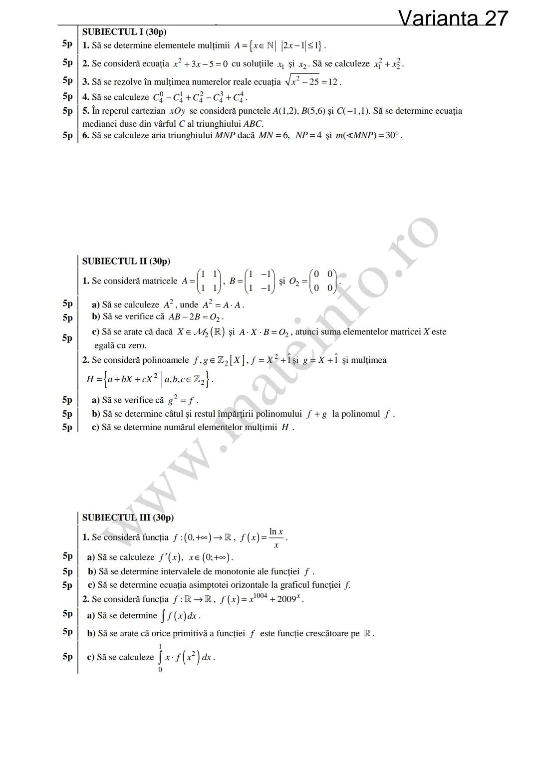 Varianta 1
SUBIECTUL I (30p)
5p 1. Să se calculeze C3 +3!.
5p 2. Să se determine soluțiile reale ale ecuației log₃ (3x+4)=2.
1
5p 3. Să se c