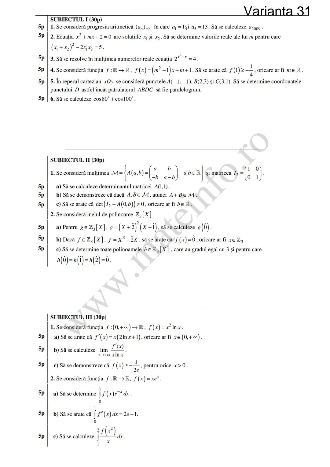 Varianta 1
SUBIECTUL I (30p)
5p 1. Să se calculeze C3 +3!.
5p 2. Să se determine soluțiile reale ale ecuației log₃ (3x+4)=2.
1
5p 3. Să se c