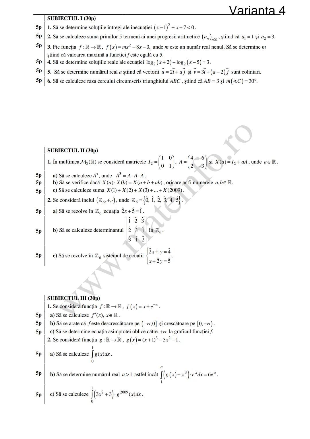 Varianta 1
SUBIECTUL I (30p)
5p 1. Să se calculeze C3 +3!.
5p 2. Să se determine soluțiile reale ale ecuației log₃ (3x+4)=2.
1
5p 3. Să se c