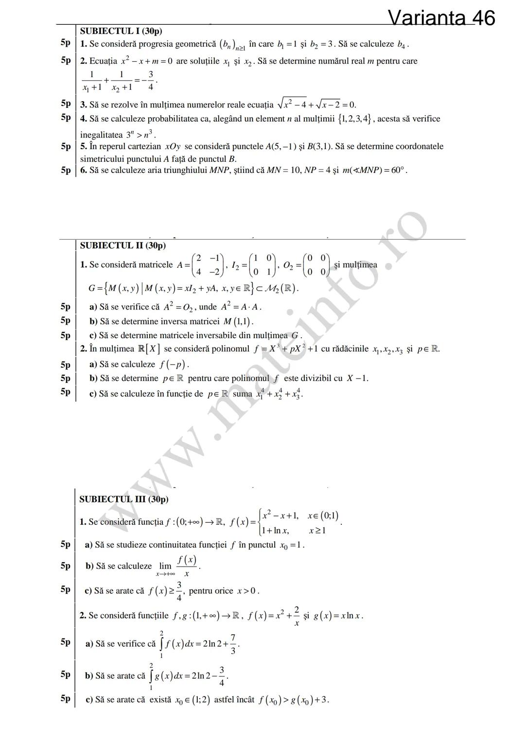 Varianta 1
SUBIECTUL I (30p)
5p 1. Să se calculeze C3 +3!.
5p 2. Să se determine soluțiile reale ale ecuației log₃ (3x+4)=2.
1
5p 3. Să se c