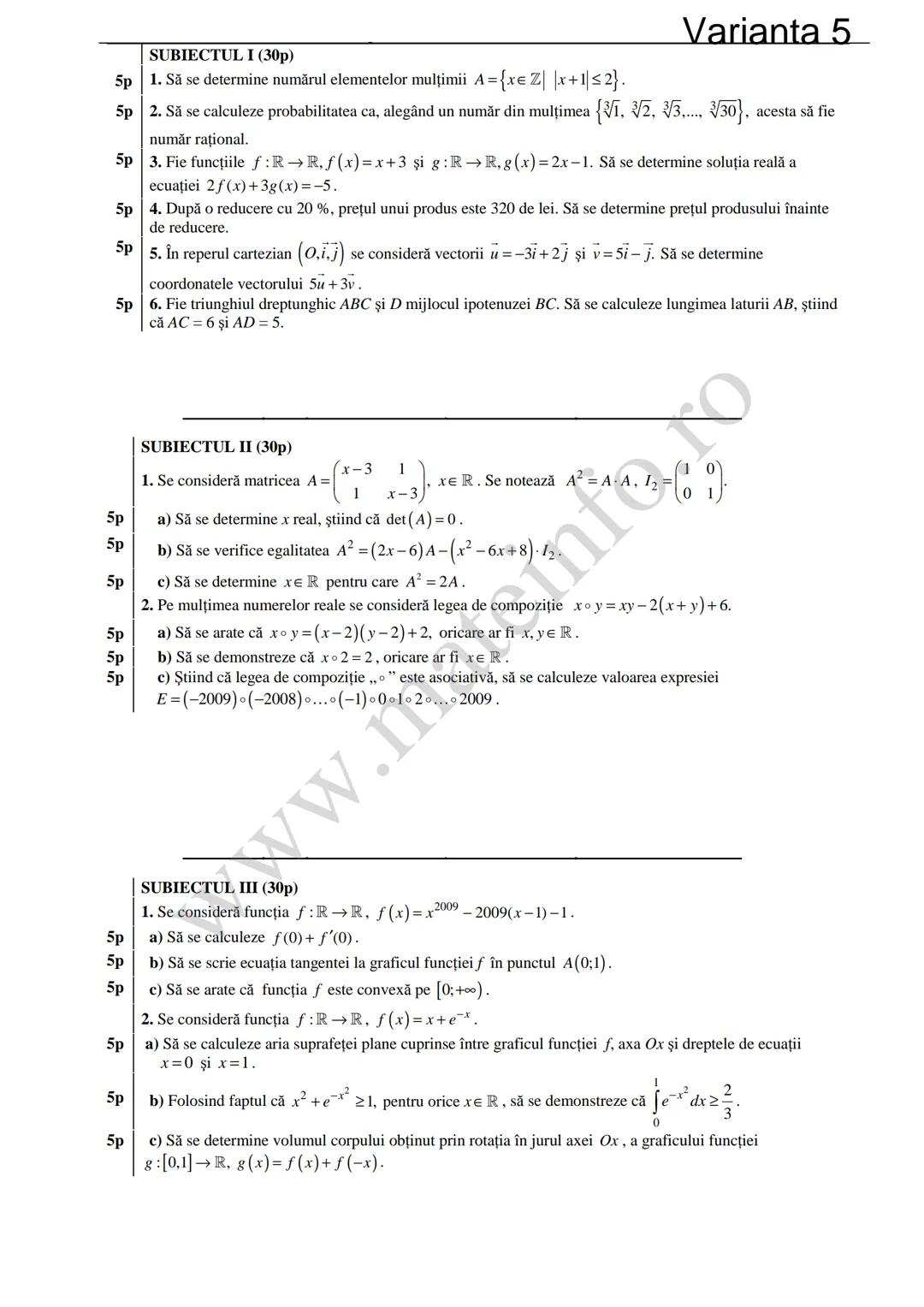 Varianta 1
SUBIECTUL I (30p)
5p 1. Să se calculeze C3 +3!.
5p 2. Să se determine soluțiile reale ale ecuației log₃ (3x+4)=2.
1
5p 3. Să se c