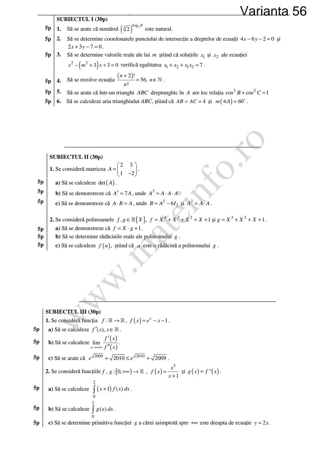 Varianta 1
SUBIECTUL I (30p)
5p 1. Să se calculeze C3 +3!.
5p 2. Să se determine soluțiile reale ale ecuației log₃ (3x+4)=2.
1
5p 3. Să se c