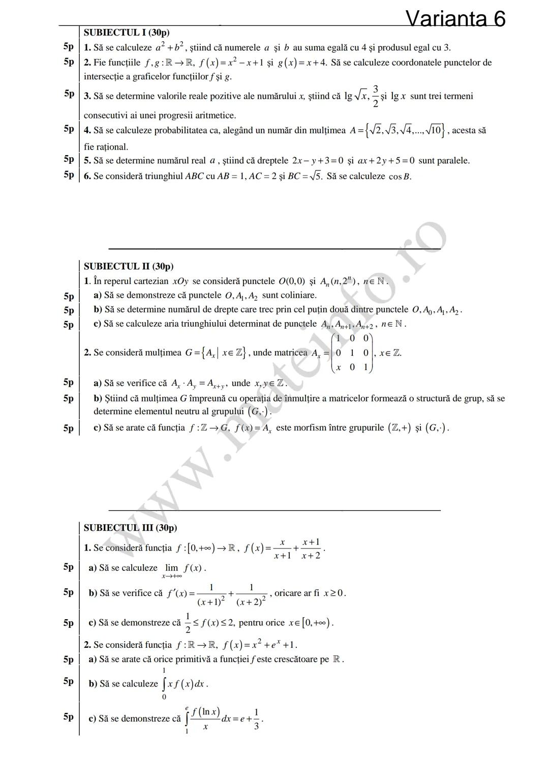 Varianta 1
SUBIECTUL I (30p)
5p 1. Să se calculeze C3 +3!.
5p 2. Să se determine soluțiile reale ale ecuației log₃ (3x+4)=2.
1
5p 3. Să se c